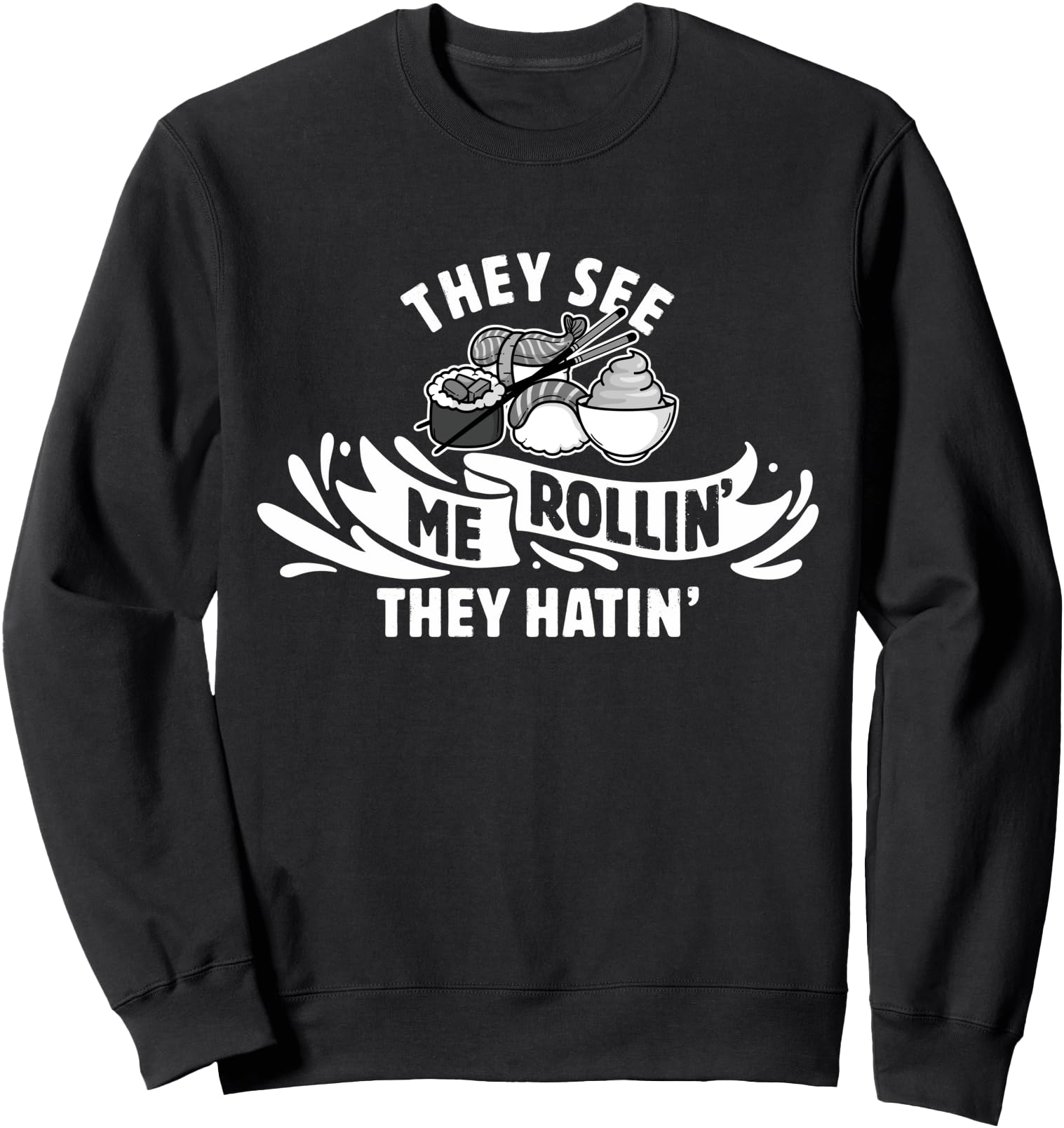 They See Me Rollin' They Hatin', Cute Japanese Sushi Lover Sweatshirt