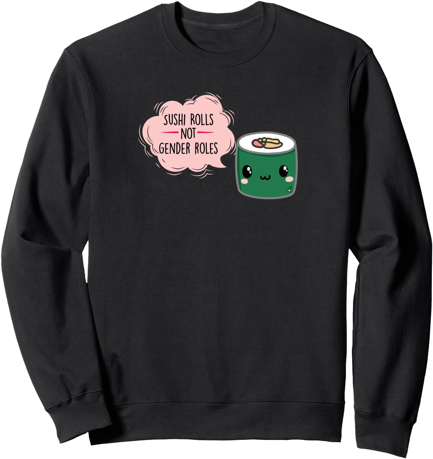 Sushi Rolls Not Gender Roles Cute Kawaii Japanese Feminist Sweatshirt