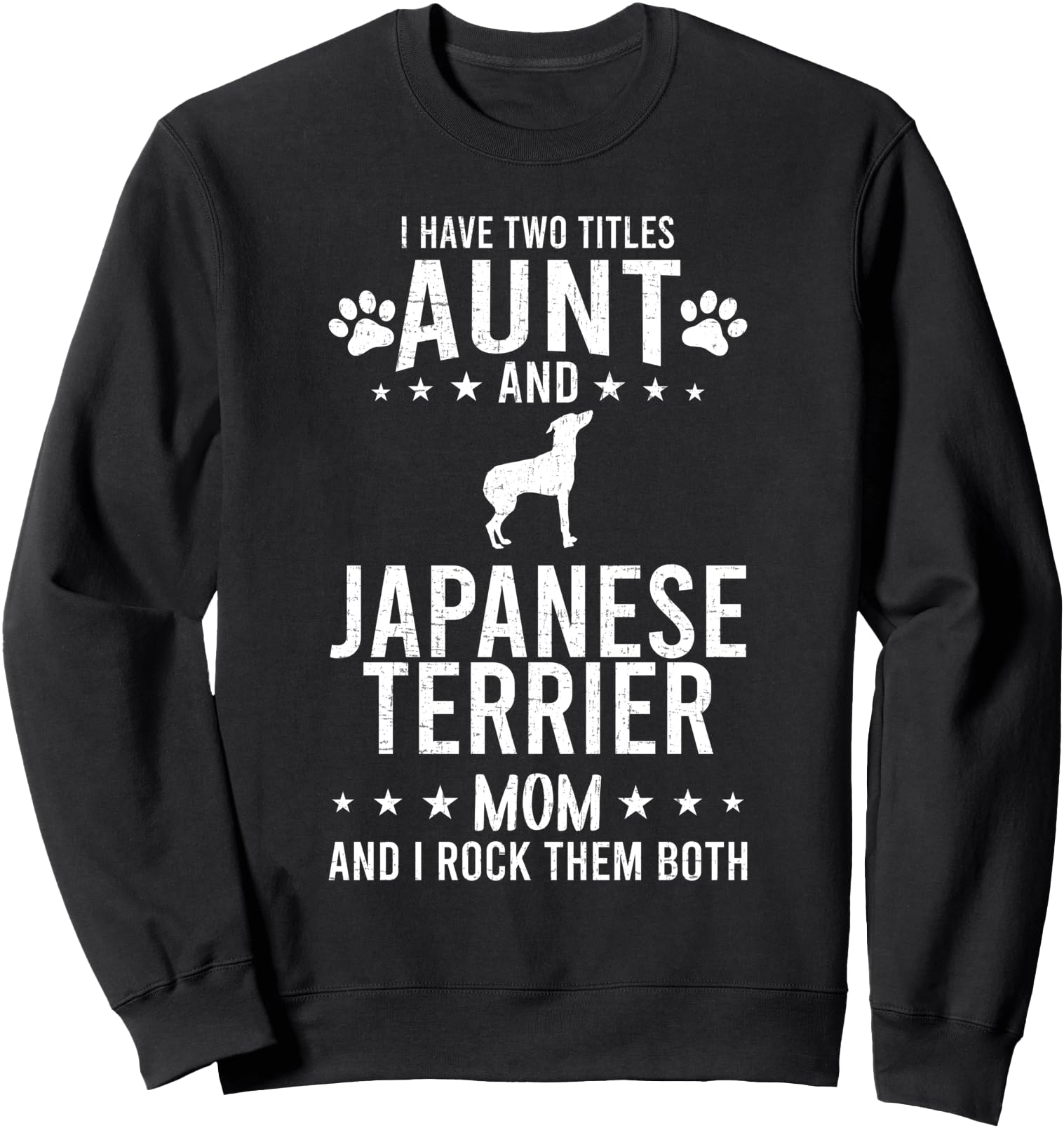 I Have Two Titles Aunt And Japanese Terrier Dog Mom Sweatshirt