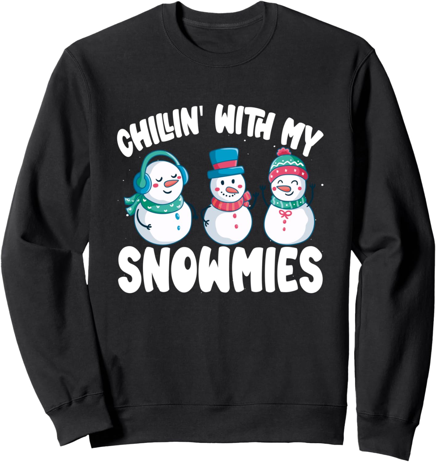Chillin With My Snowmies shirt Christmas Snowman Funny Xmas Sweatshirt