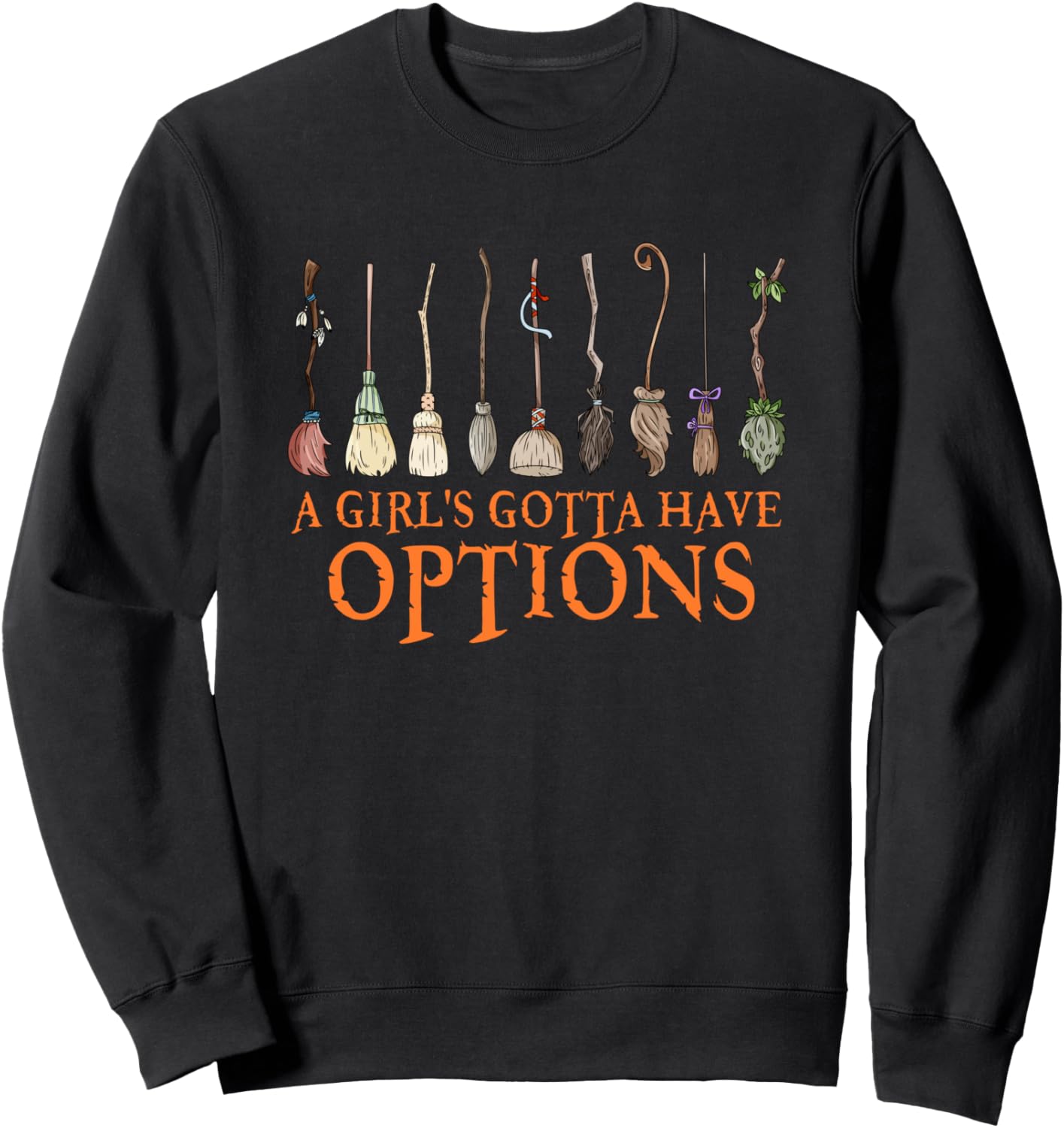A Girl's Gotta Have Options With Witch Broom Halloween Sweatshirt