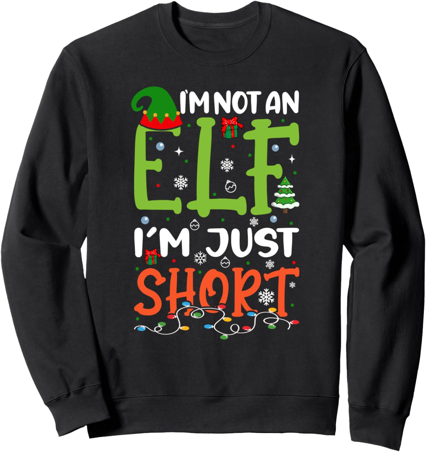 I'm Not An Elf Just Short Xmas Funny Christmas Sweatshirt