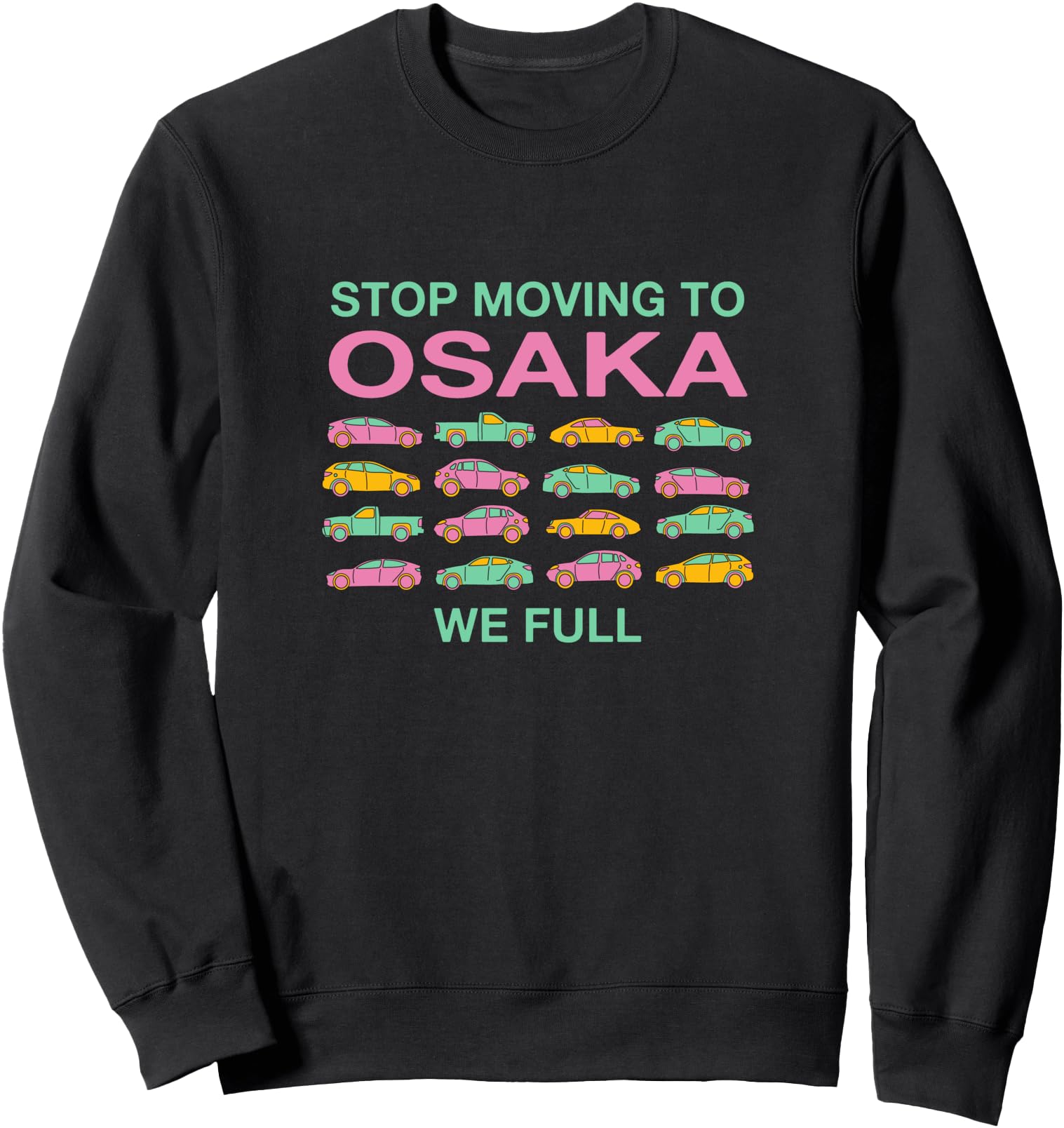 Stop Moving to Osaka We Full Japan Traffic Japanese Sweatshirt