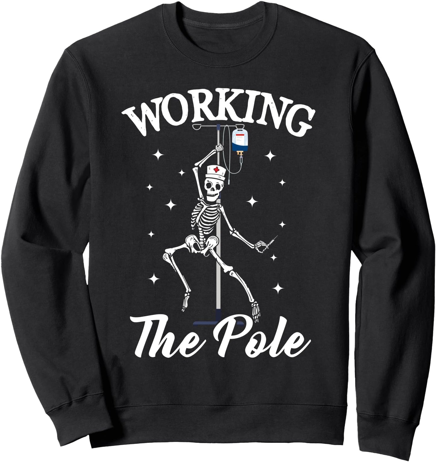Working the pole Nurse funny nurse skeleton Halloween Sweatshirt