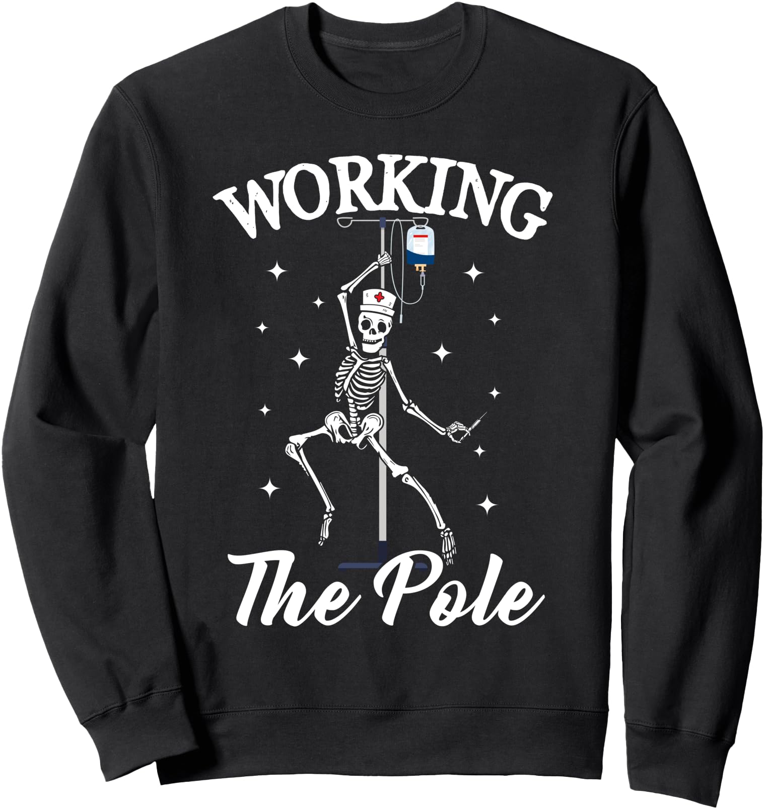 Working the pole Nurse funny nurse skeleton Halloween Sweatshirt