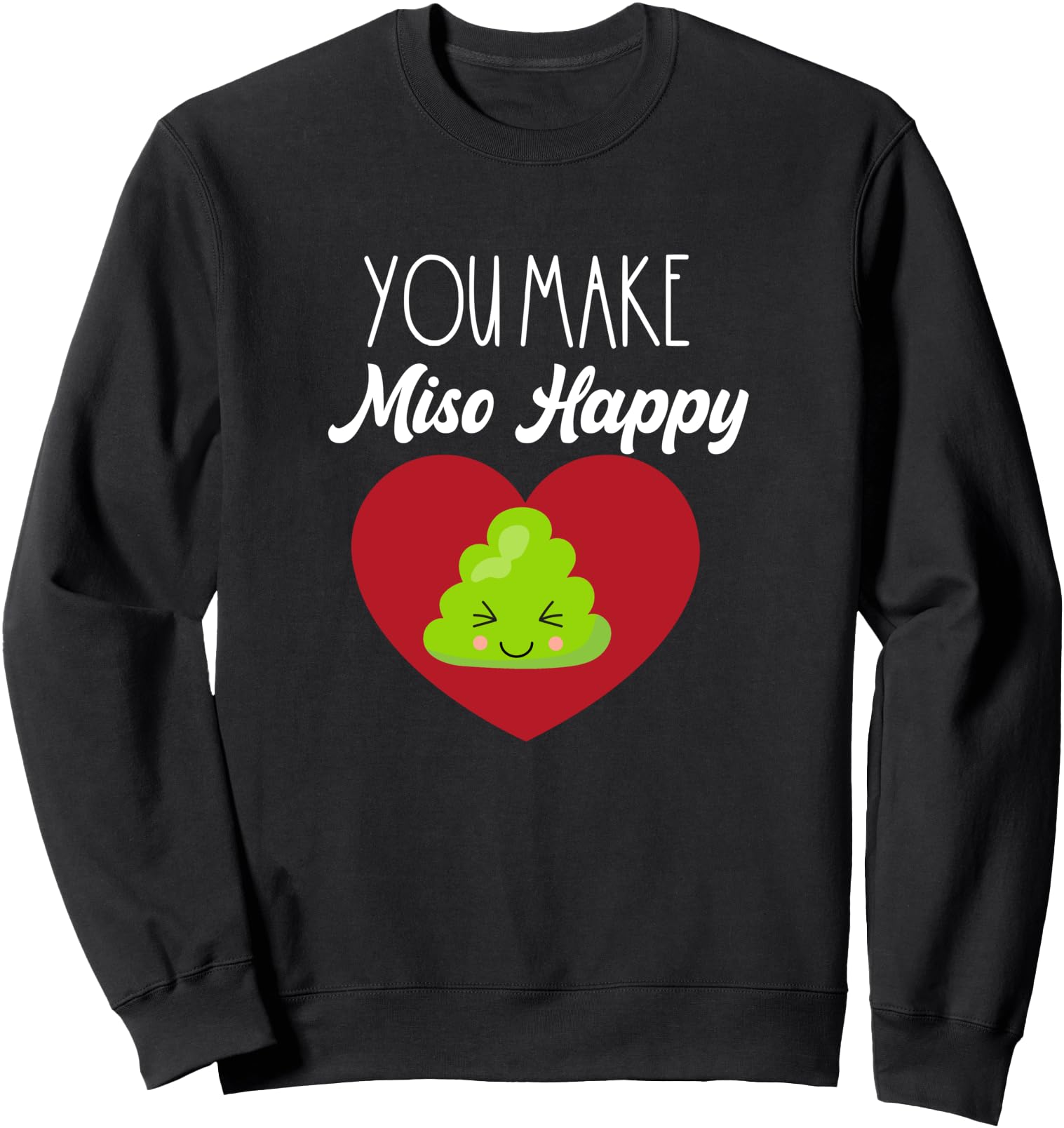 Kawaii You Make Miso Happy Cute Sushi Japanese Food Pun Sweatshirt