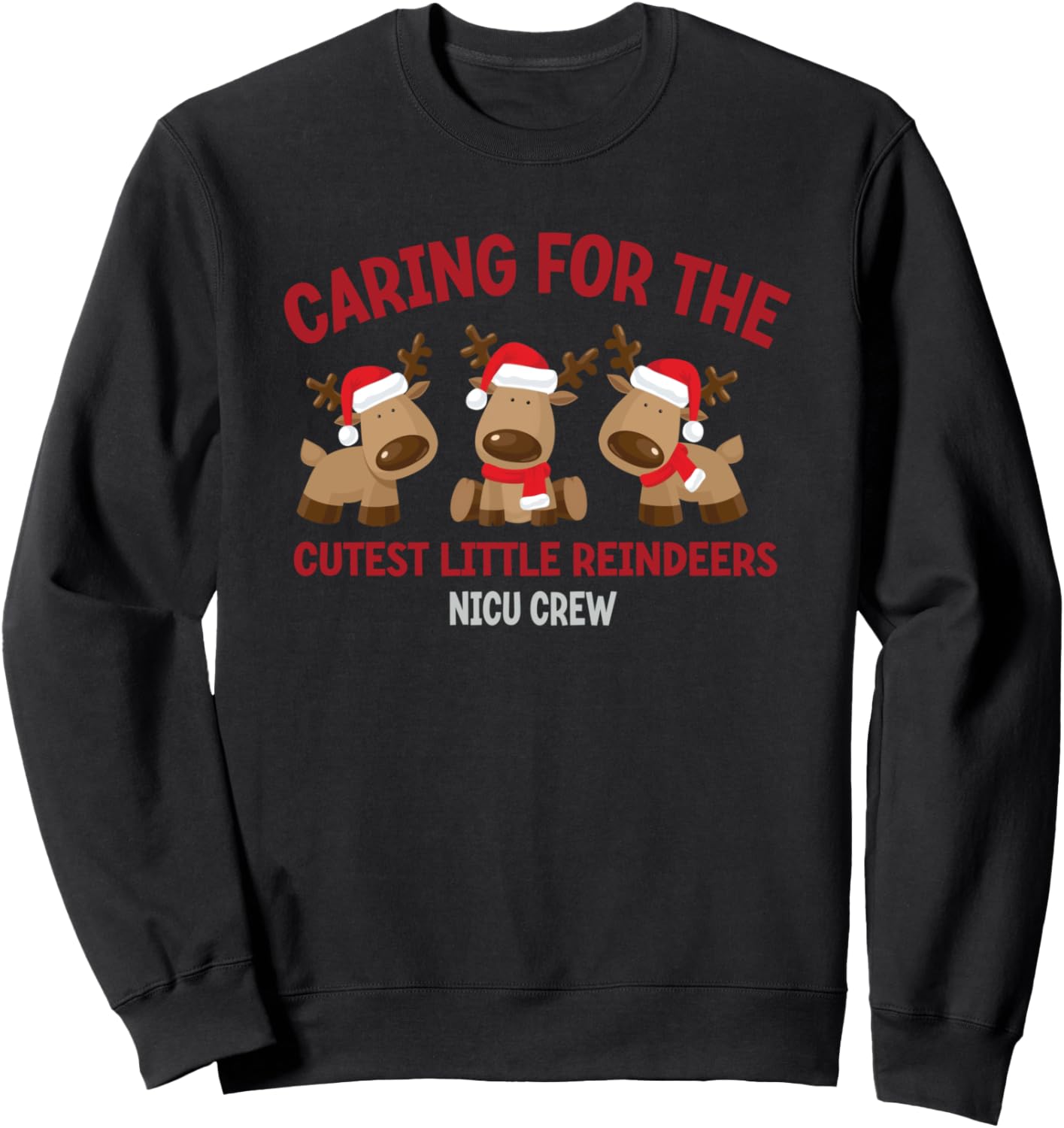 Caring For The Cutest Little Reindeers NICU Crew Christmas Sweatshirt