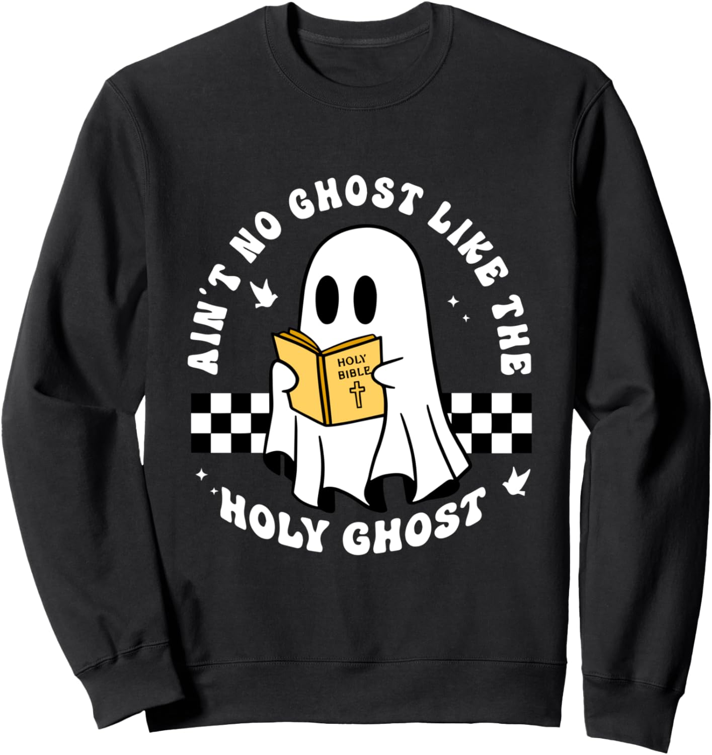 Ain't No Ghost Like The Holy Ghost Halloween Love Sweatshirt