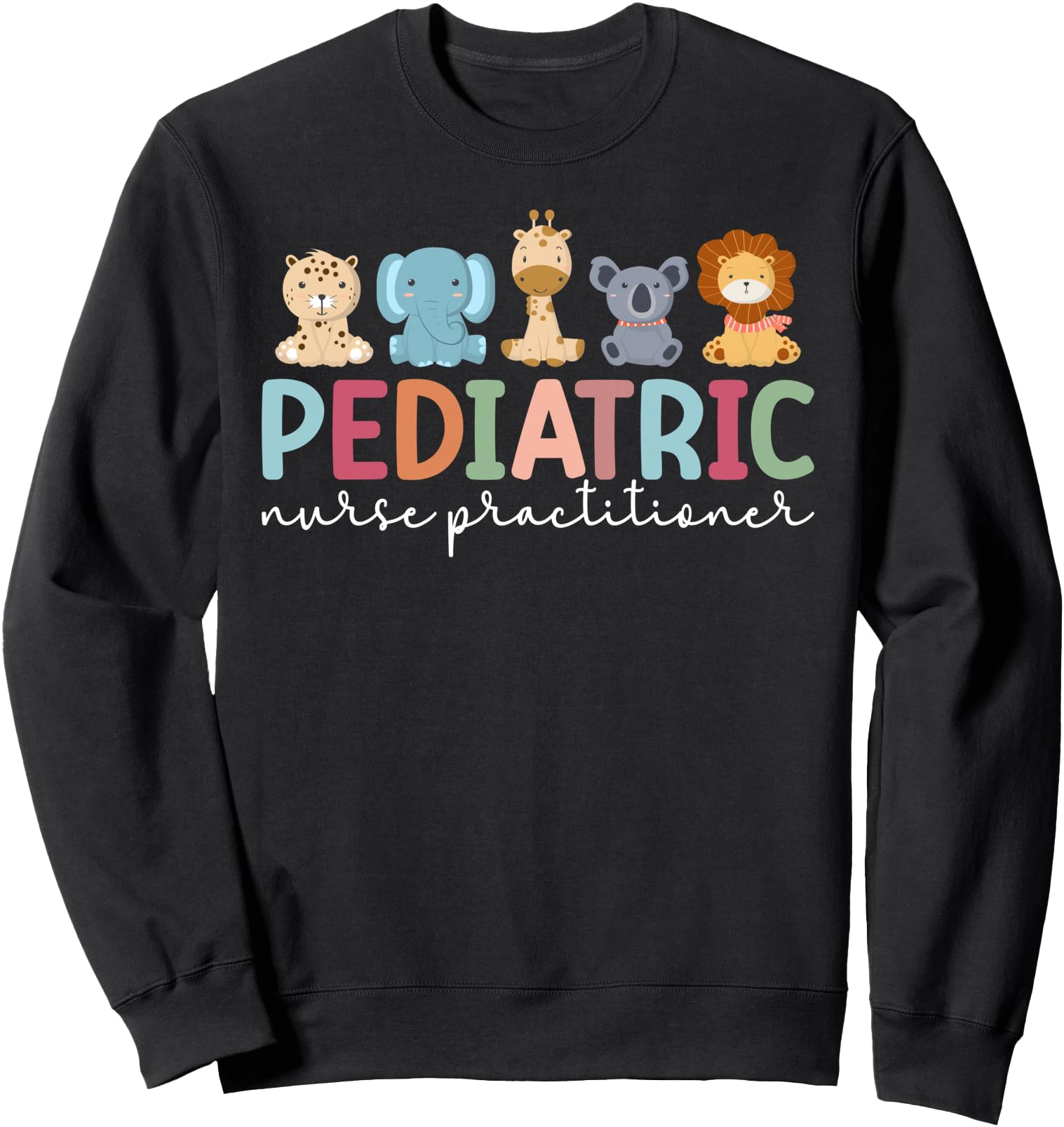 Pediatric Nurse Practitioner Pediatric NP Appreciation Sweatshirt