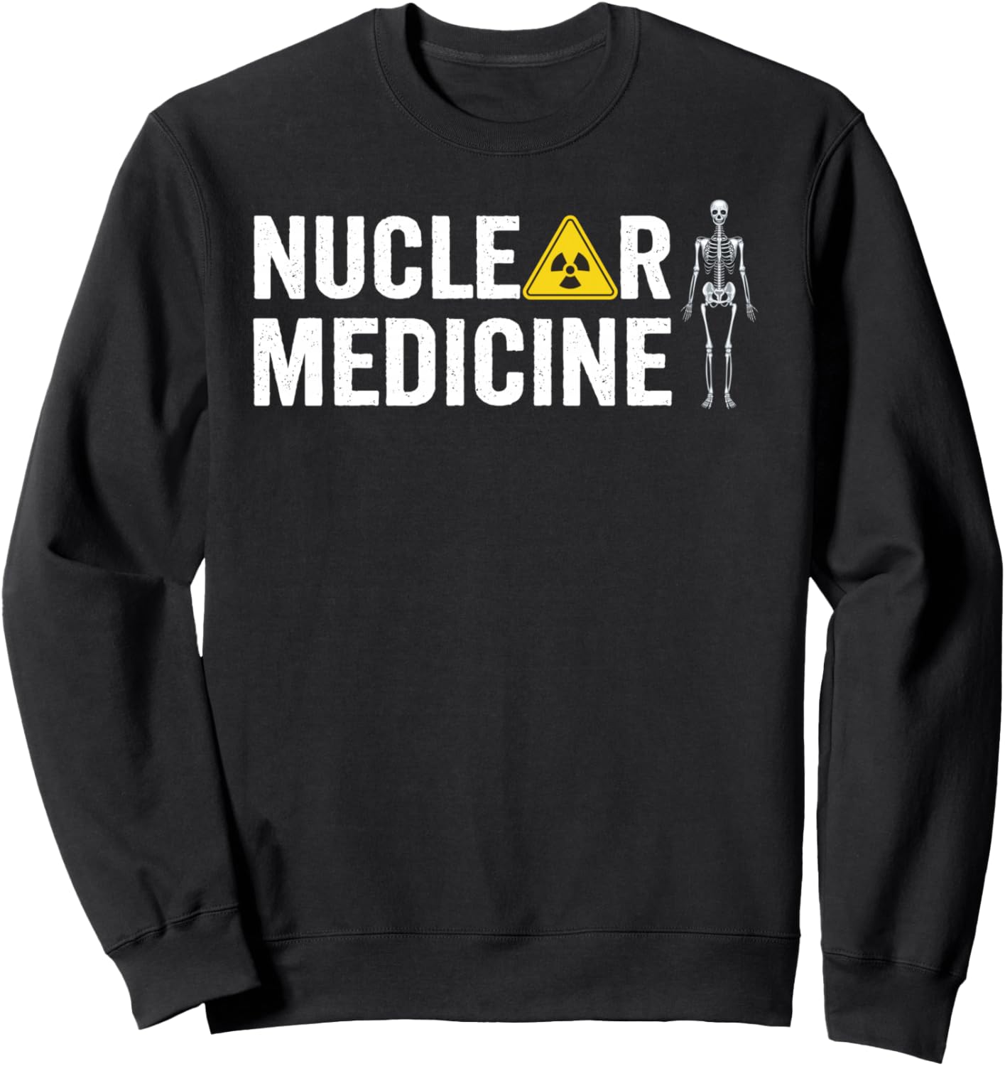 Nuclear Medicine Nuclear Med Nuc Med Sweatshirt