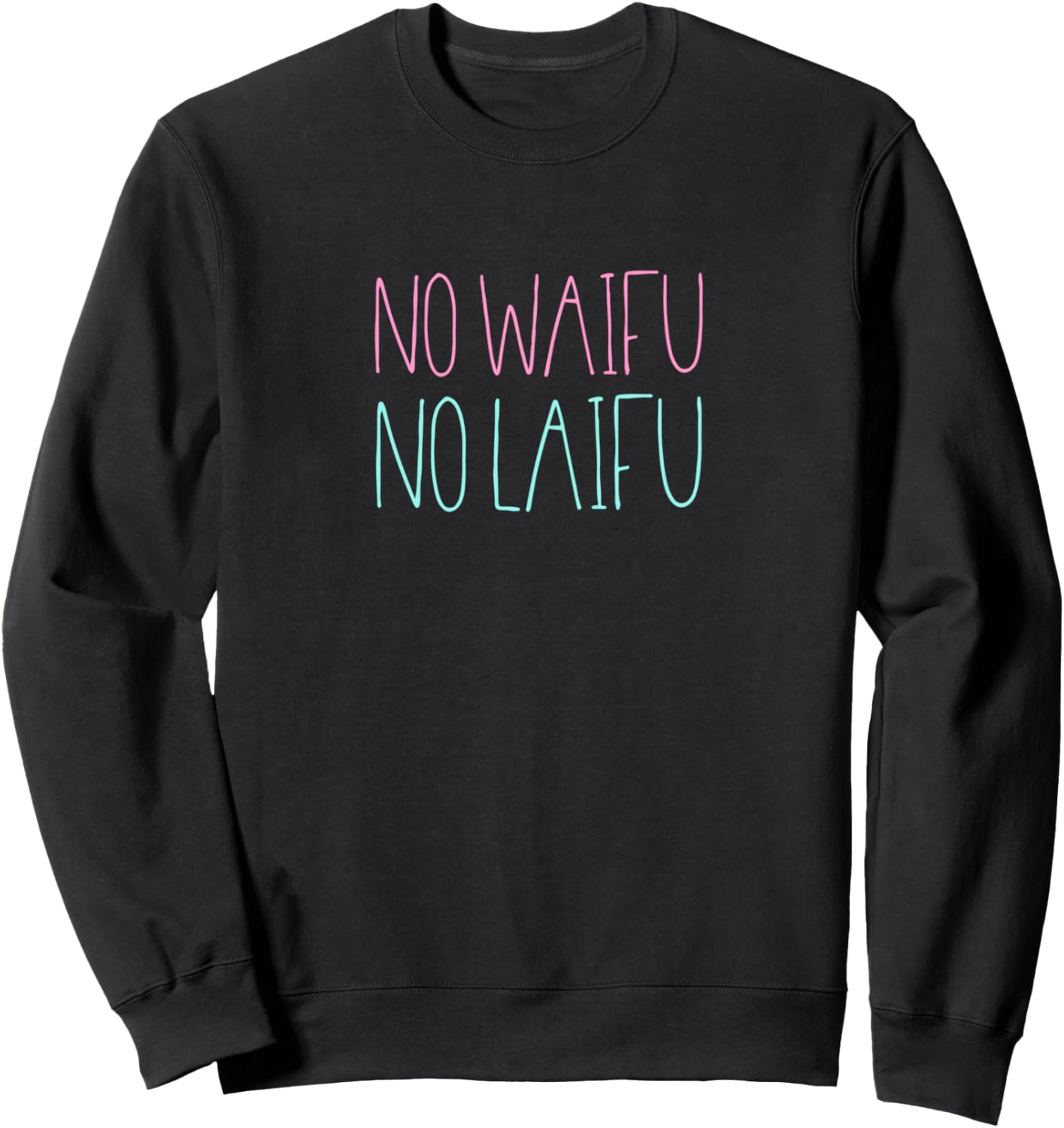 No Waifu No Laifu Otaku Meme Anime Sweatshirt