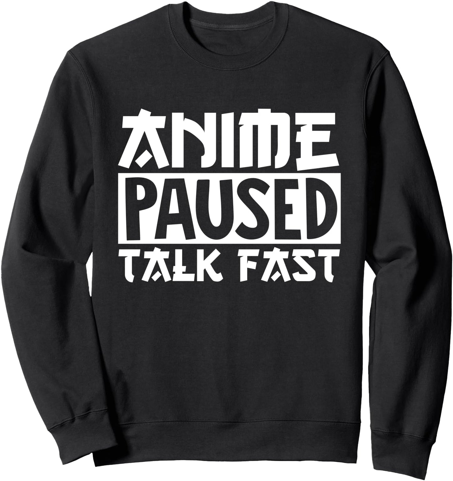 Anime Paused Talk Fast Otaku Japanese Japan Anime Lover Sweatshirt