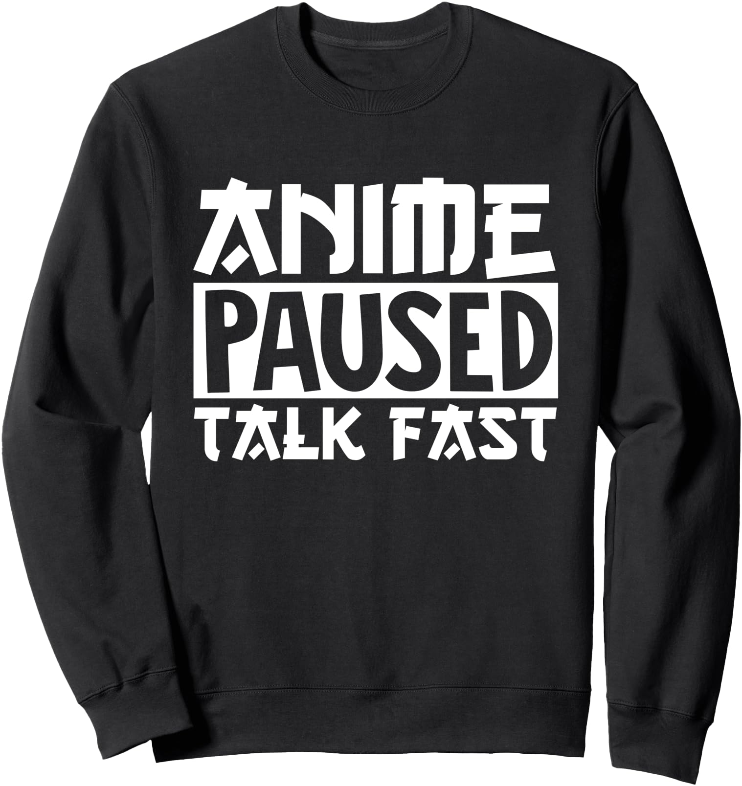 Anime Paused Talk Fast Otaku Japanese Japan Anime Lover Sweatshirt