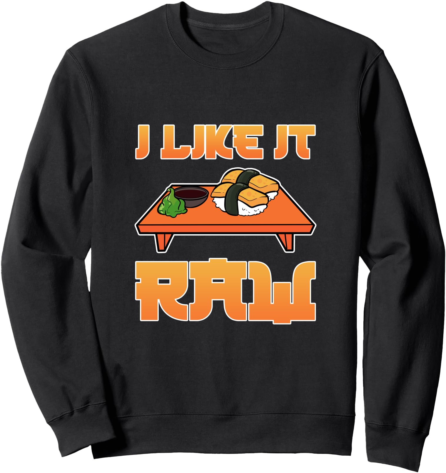 Funny I Like It Raw Sushi Chef Anime Figure Japanese Foodie Sweatshirt