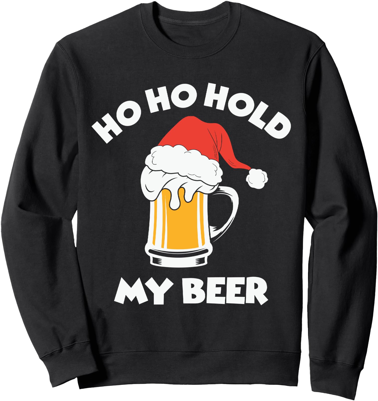 Ho Ho Hold My Beer Sweatshirt