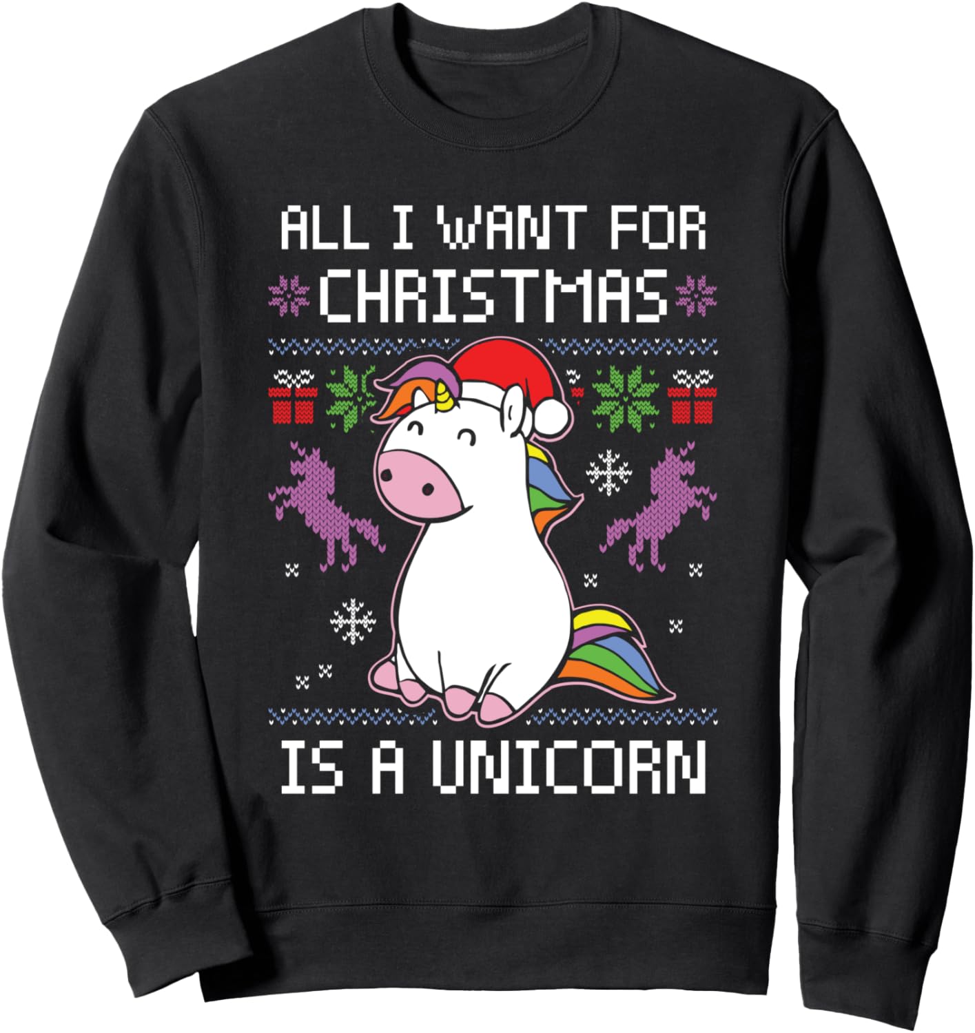 All I Want For Christmas Is A Unicorn Ugly Christmas Sweater Sweatshirt