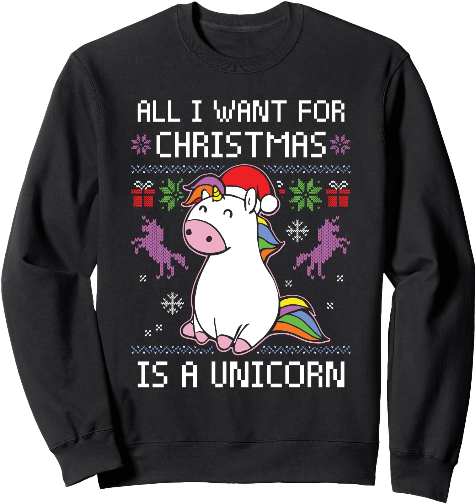 All I Want For Christmas Is A Unicorn Ugly Christmas Sweater Sweatshirt