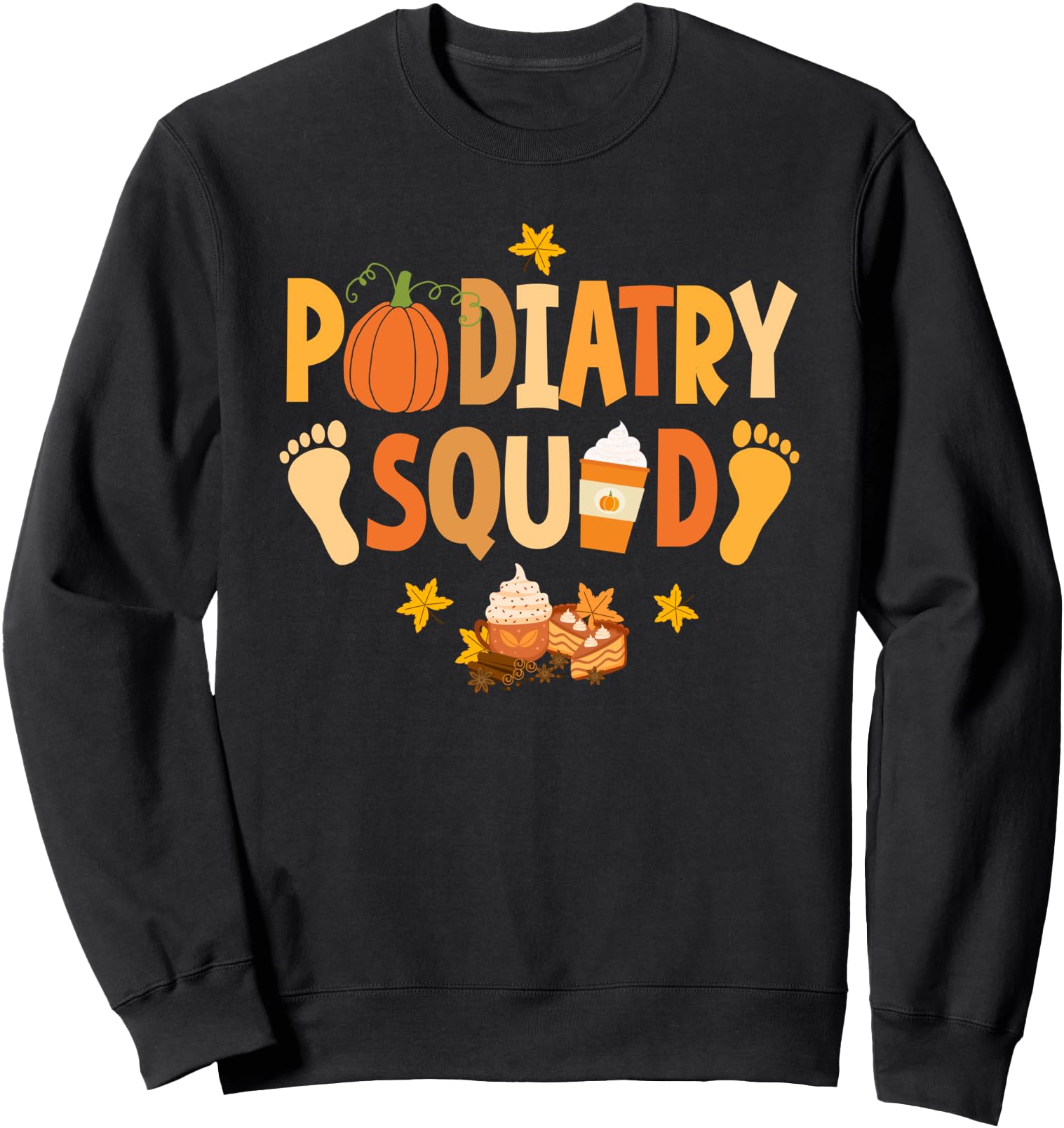 Podiatry Squad Pumpkin Spice Latte Podiatrist Foot Doctor Sweatshirt
