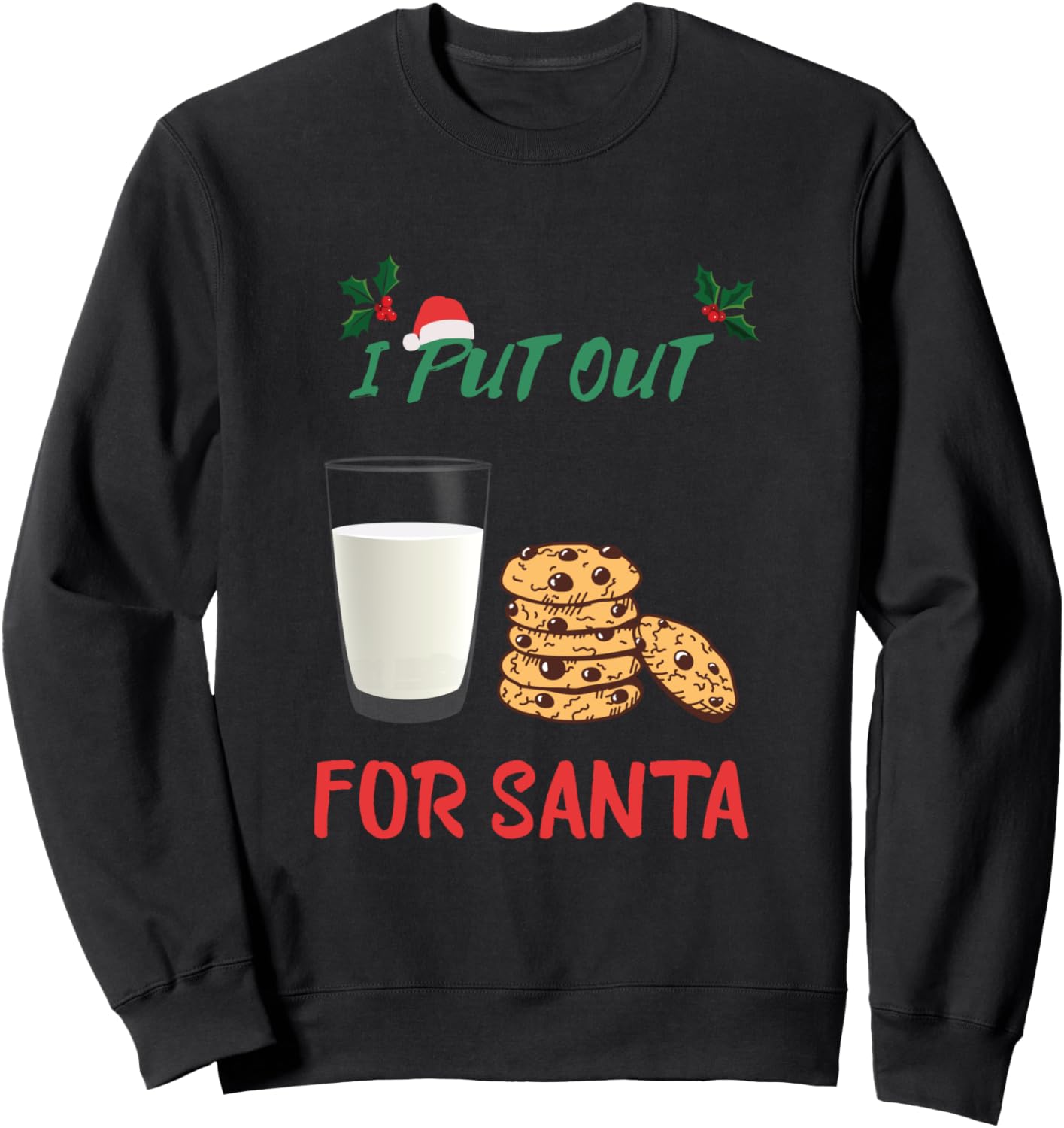 Christmas Cookies Milk I Put Out Funny Christmas Santa Hat Sweatshirt