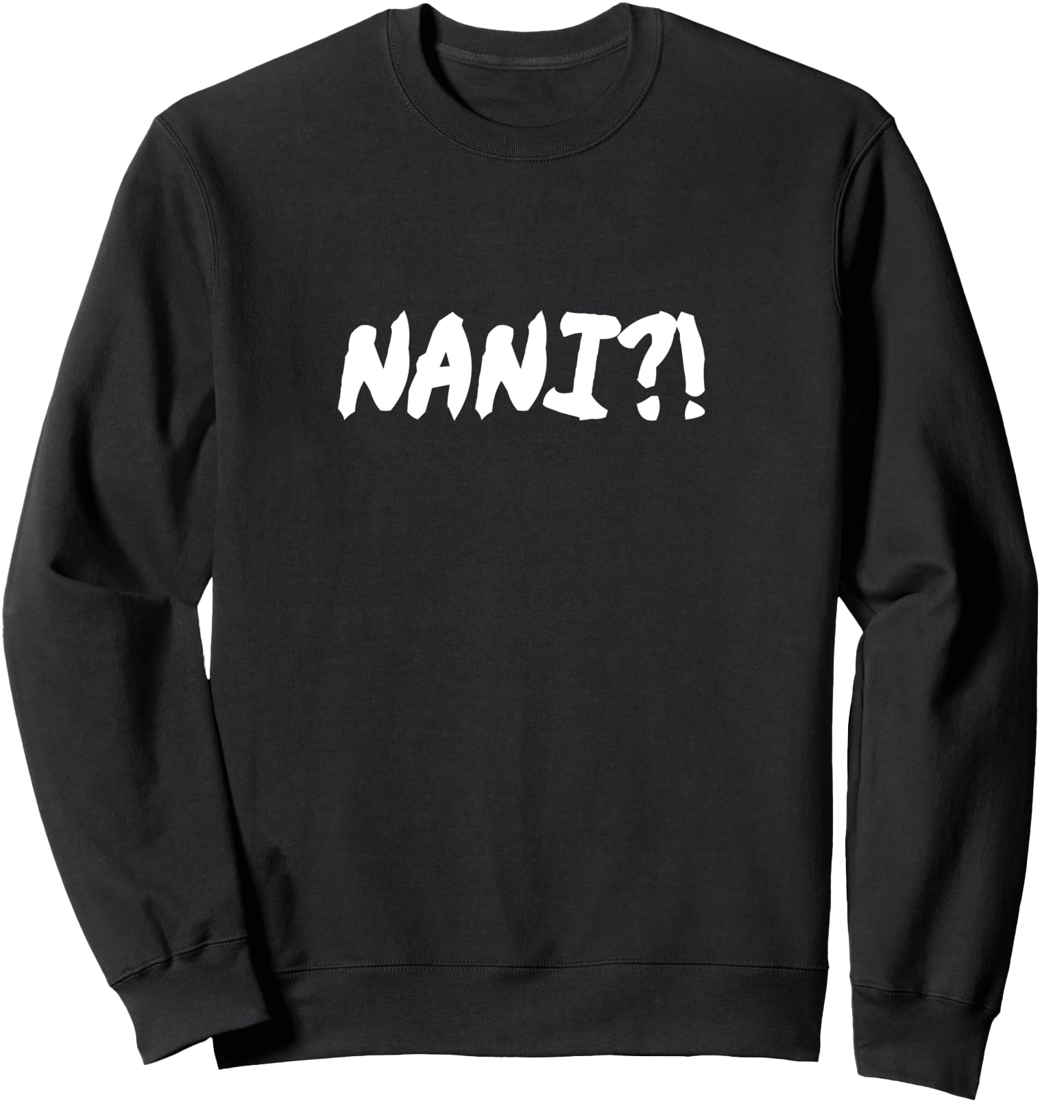 Nani! What? Funny Japanese Anime Meme Sweatshirt