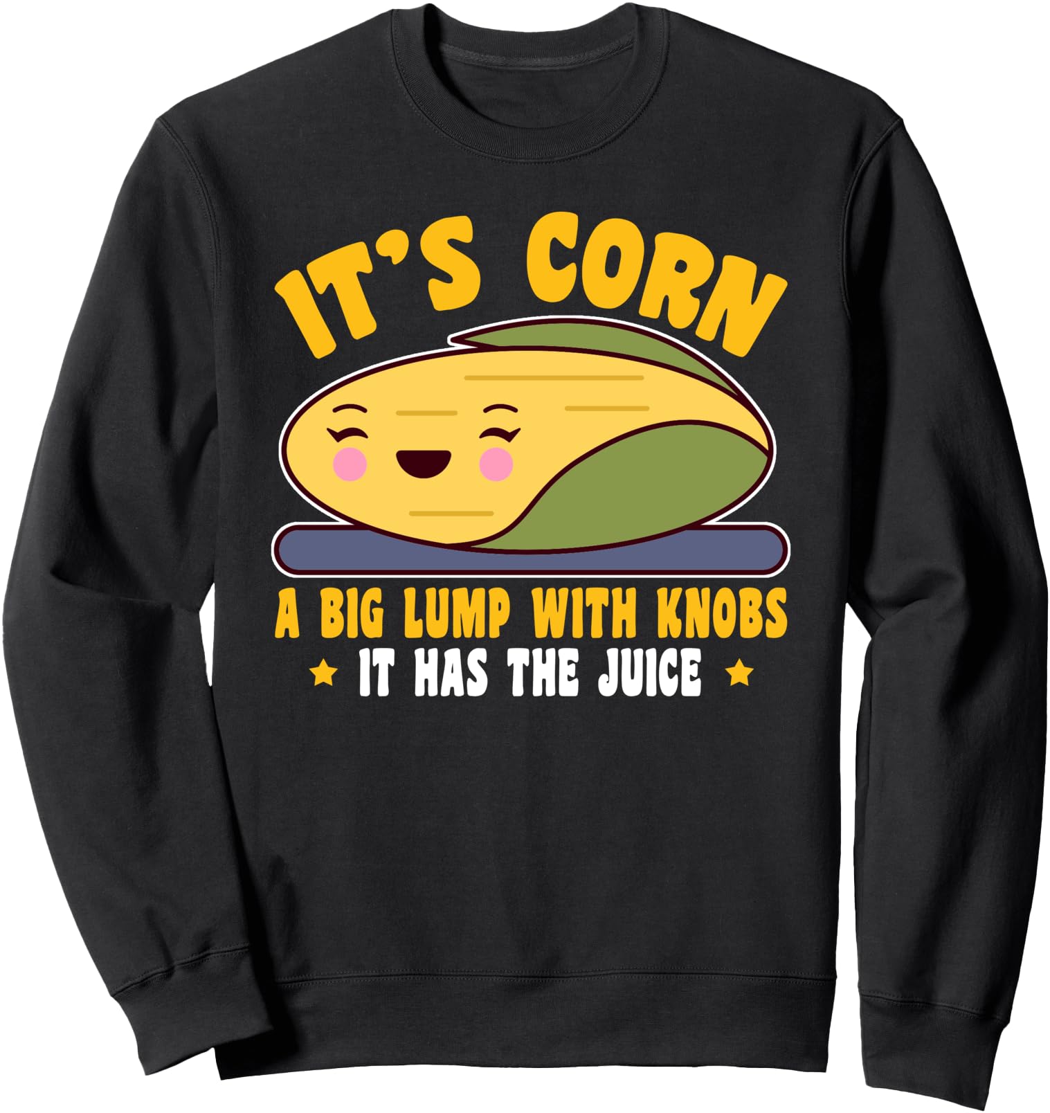 Its corn a big lump cute japanese kawaii corn Sweatshirt