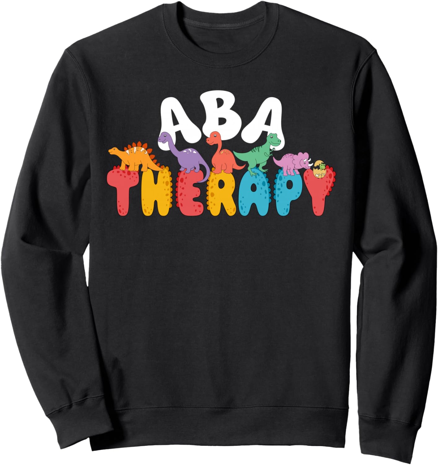 Cute Dinosaur ABA Therapy Behavior Analysis Therapist Squad Sweatshirt