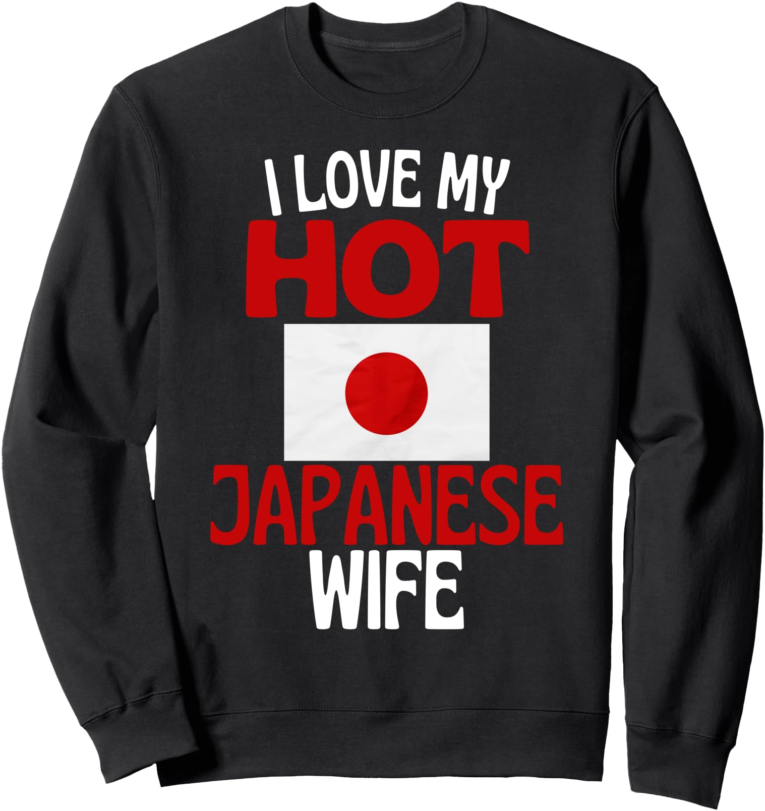 I Love My Hot Japanese Wife Funny Japan Relationship Sweatshirt