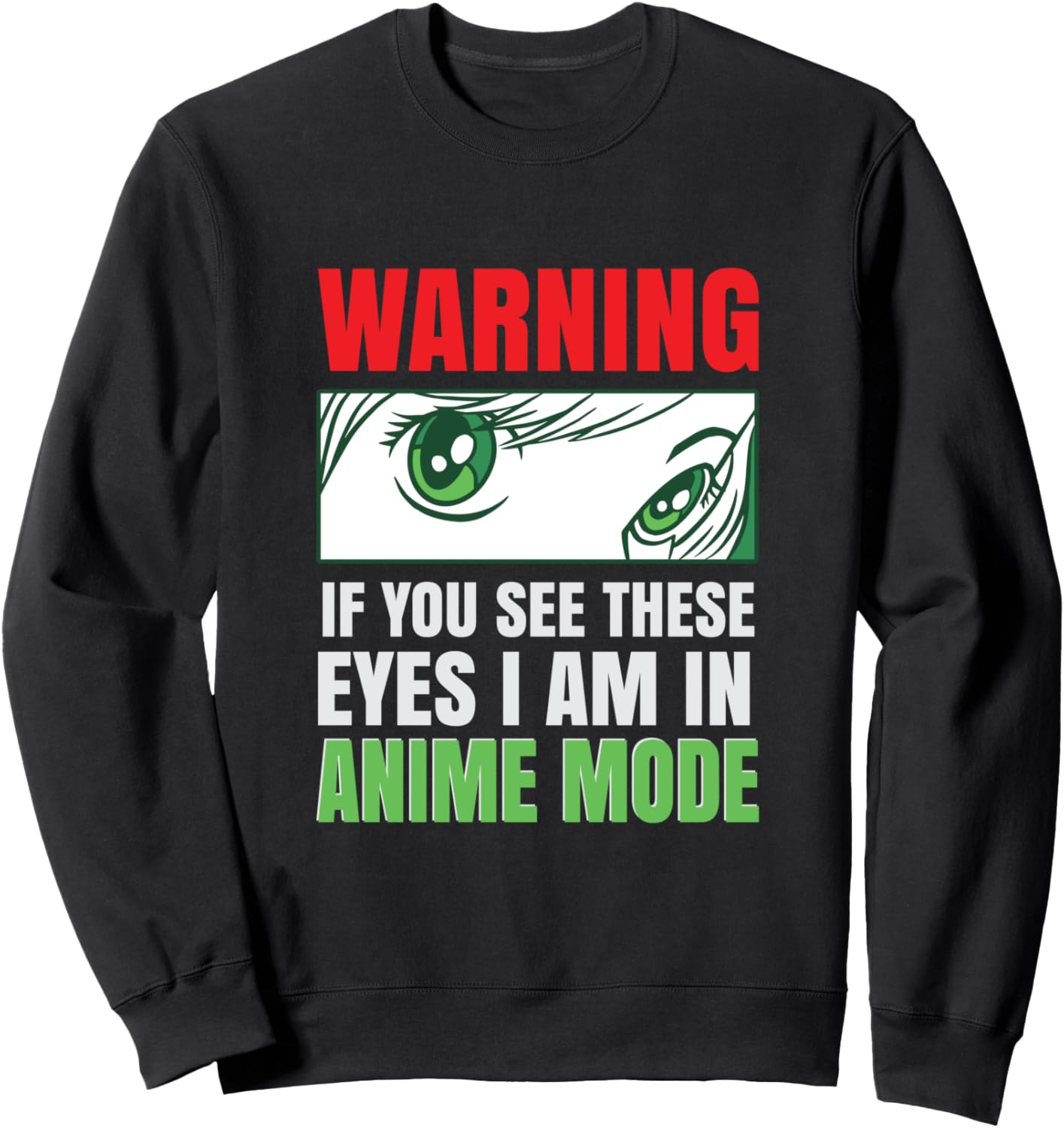warning if you see these eyes i am in anime mode anime eyes Sweatshirt