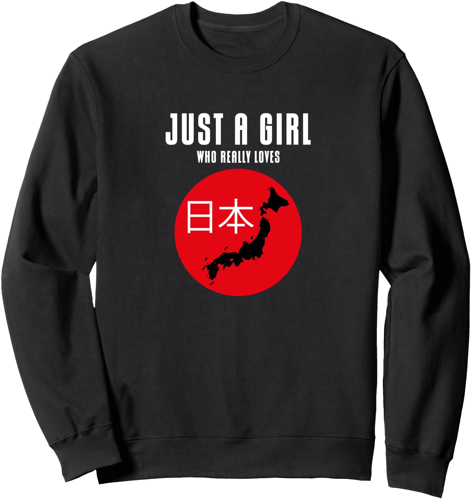 Just a Girls who really loves 日本 Japan Japanese Kanji Sweatshirt
