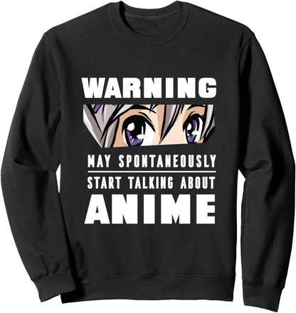 Warning May Spontaneously Start Talking About Anime Sweatshirt