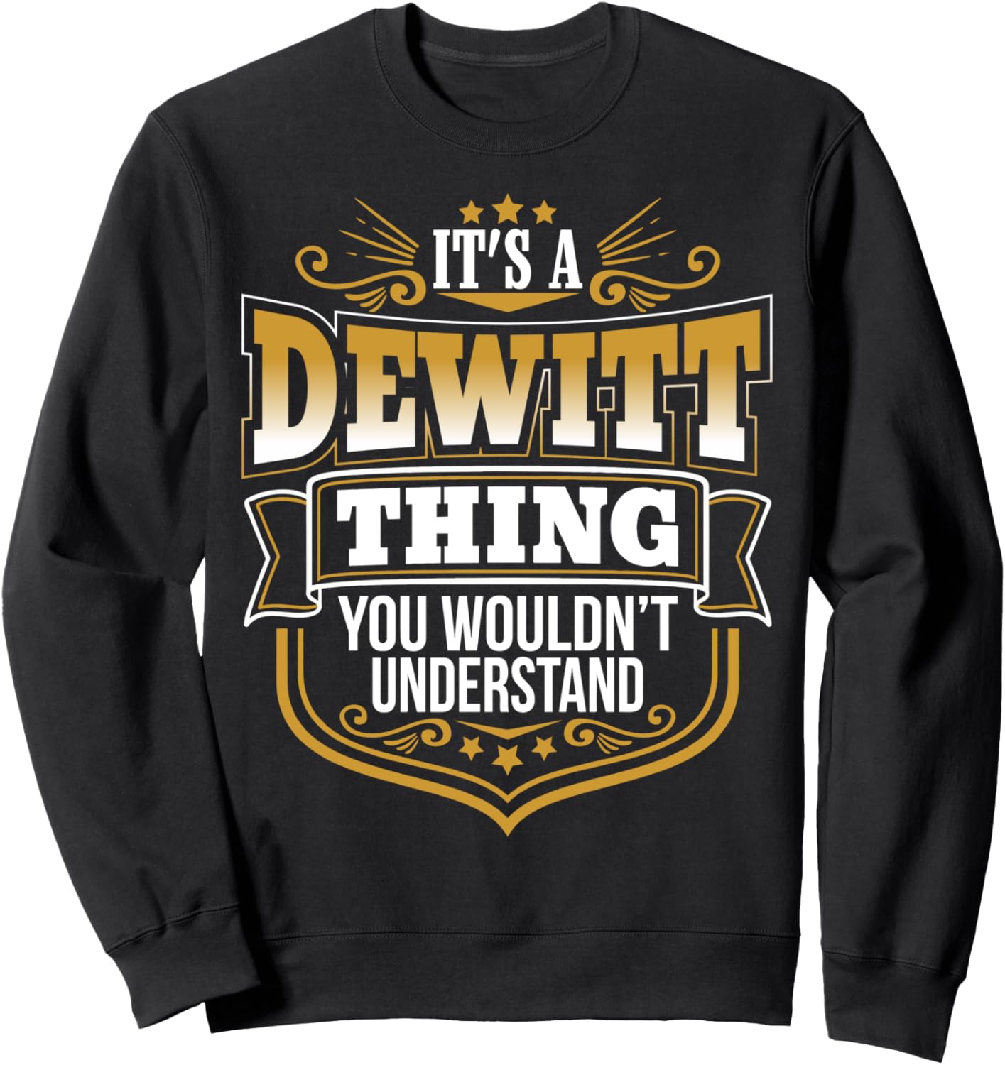 It's a DEWITT thing you wouldn't Understand Xmas Sweatshirt