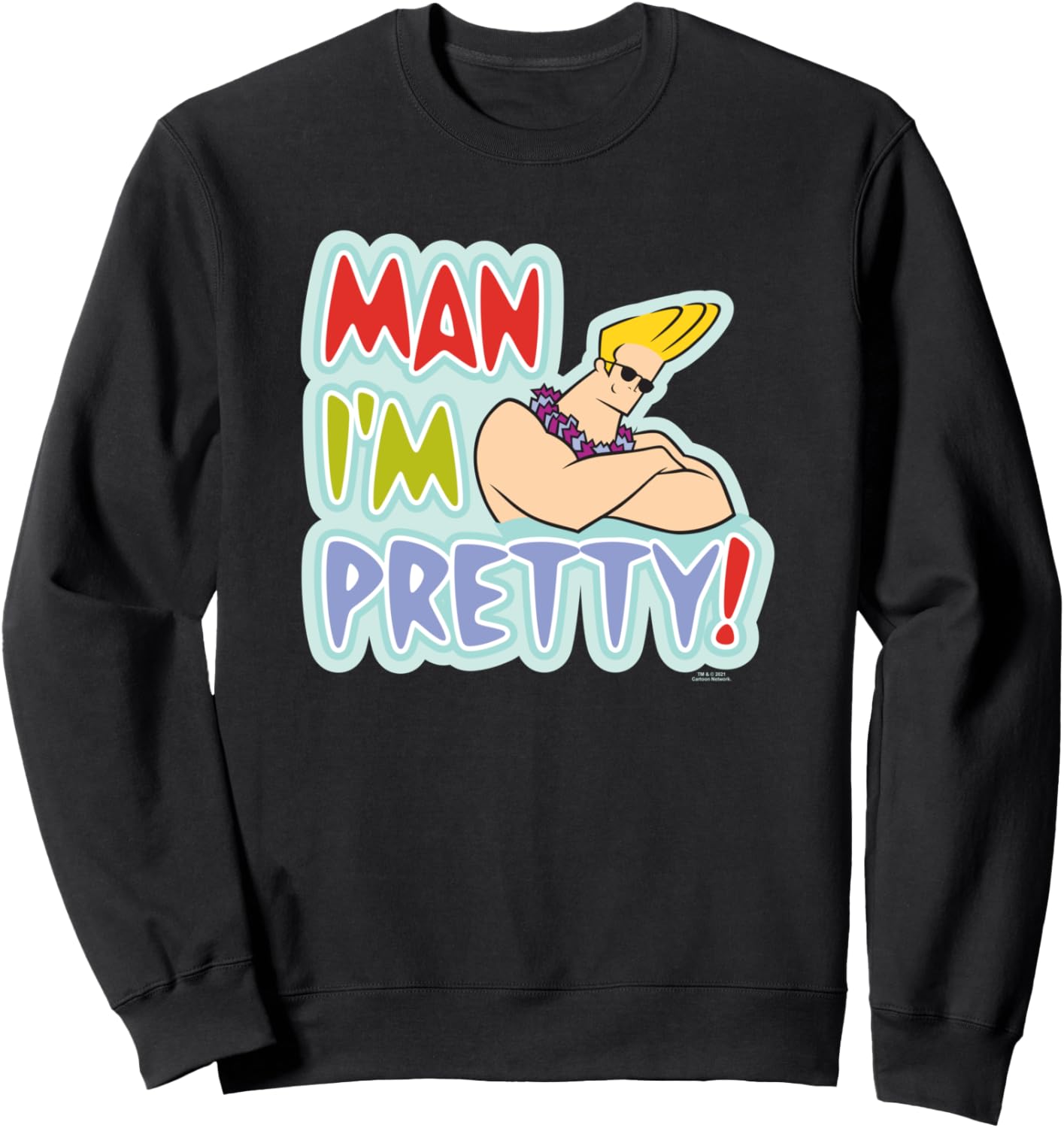 Johnny Bravo Man I'm Pretty! Sweatshirt