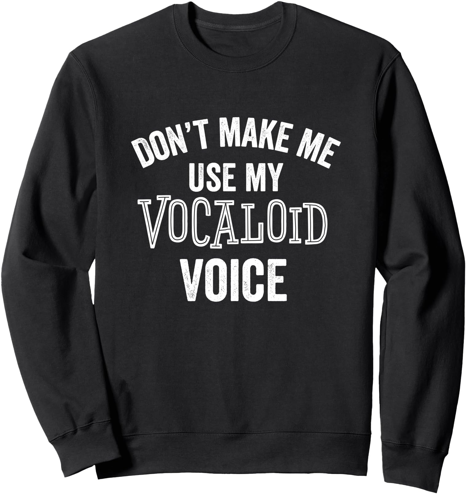 Vocaloid Voice Funny Anime Music Japanese Weeaboo Sweatshirt