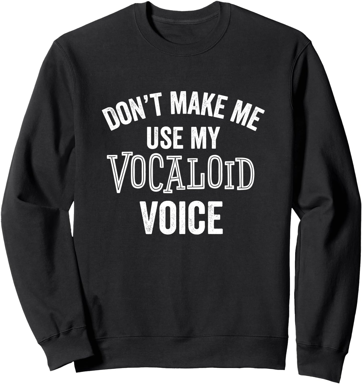 Vocaloid Voice Funny Anime Music Japanese Weeaboo Sweatshirt