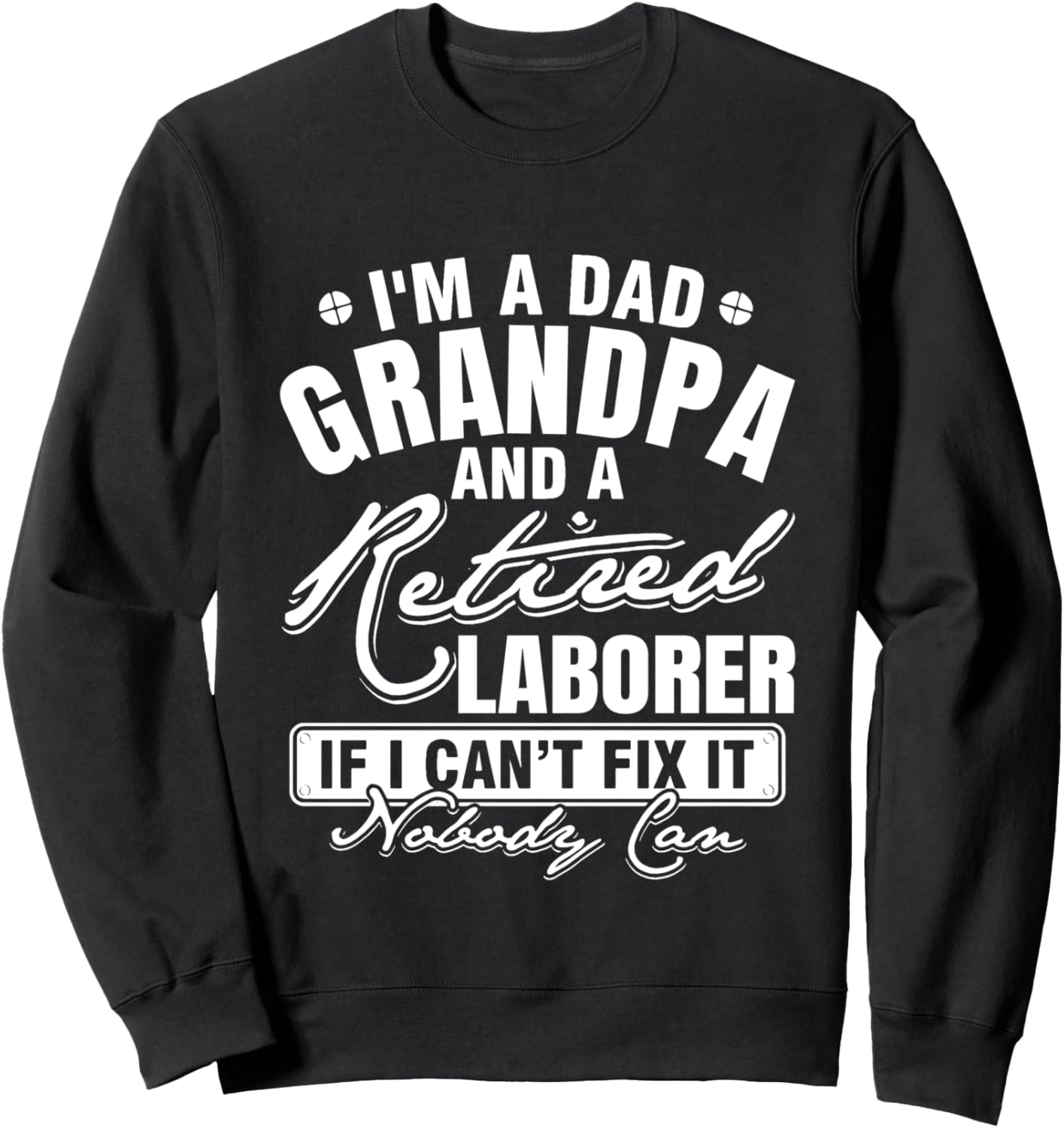 Dad Grandpa and a Retired Laborer Funny Xmas\/Father's day Sweatshirt