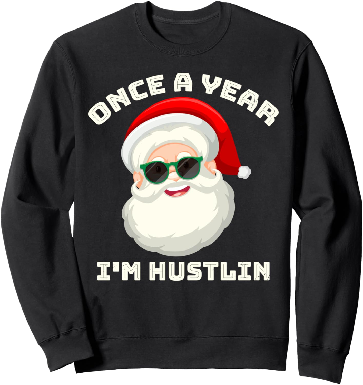 Humorous Santa Claus Holiday Hustle Sweatshirt