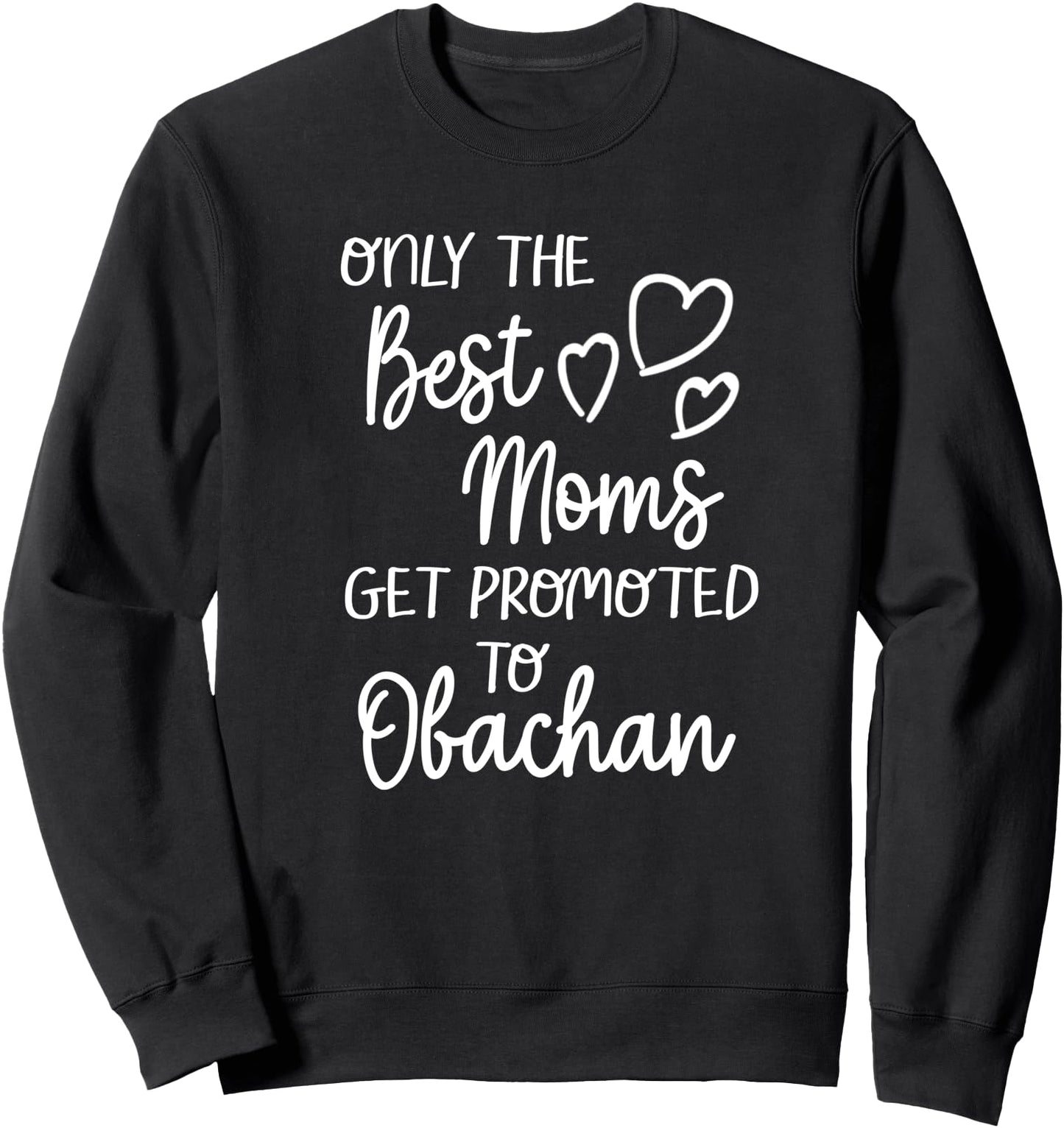 The Best Moms Get Promoted To Obachan Japan Japanese Grandma Sweatshirt