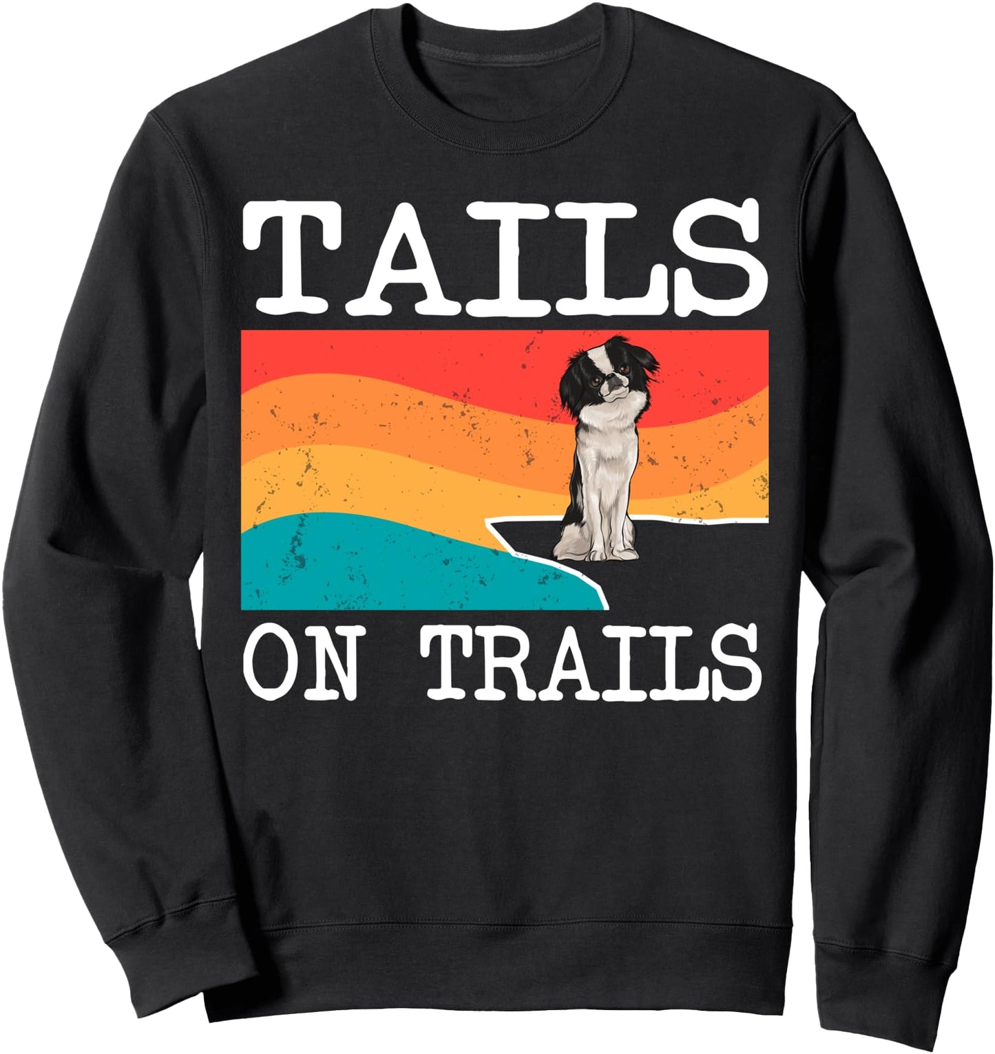 Tails On Trails Japanese Chin Dog Funny Hiking Sweatshirt
