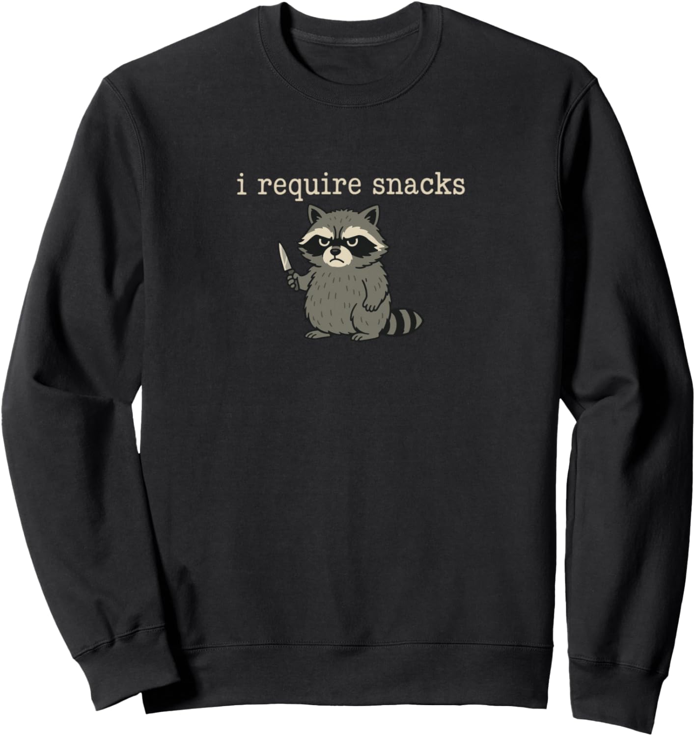 Funny Raccoon, I Require Snacks Sweatshirt