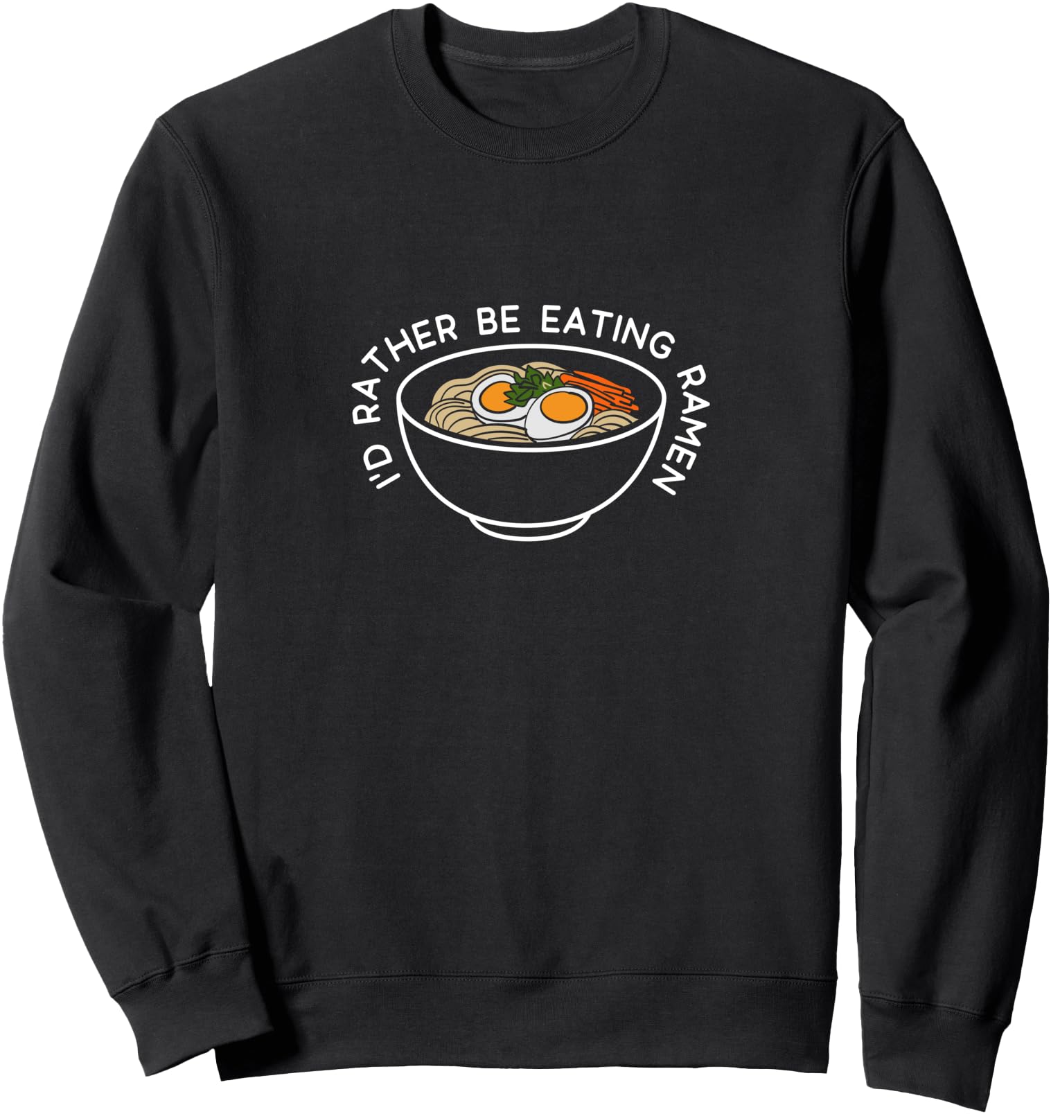 Eating Ramen Food Delicious Japanese Noodles Sweatshirt