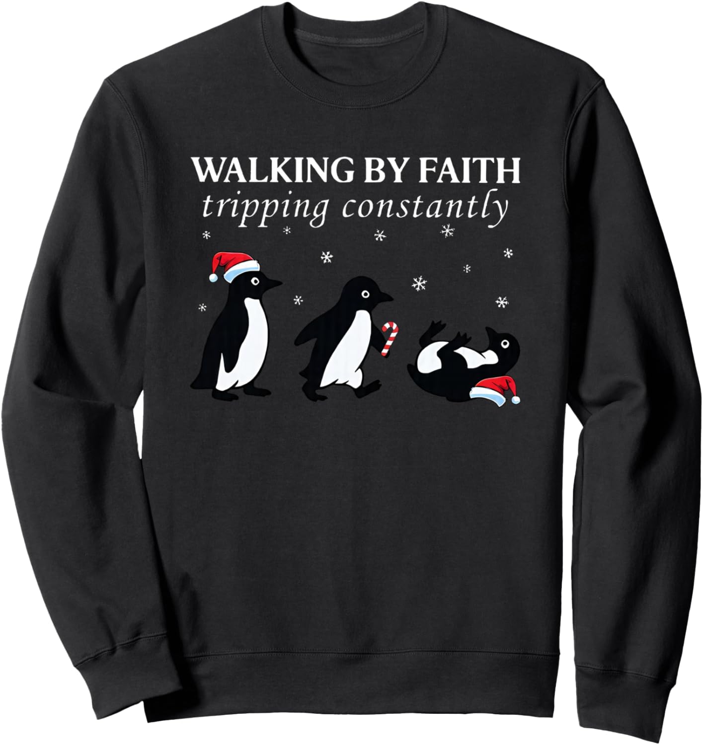 walking by faith tripping constantly penguin christmas Sweatshirt