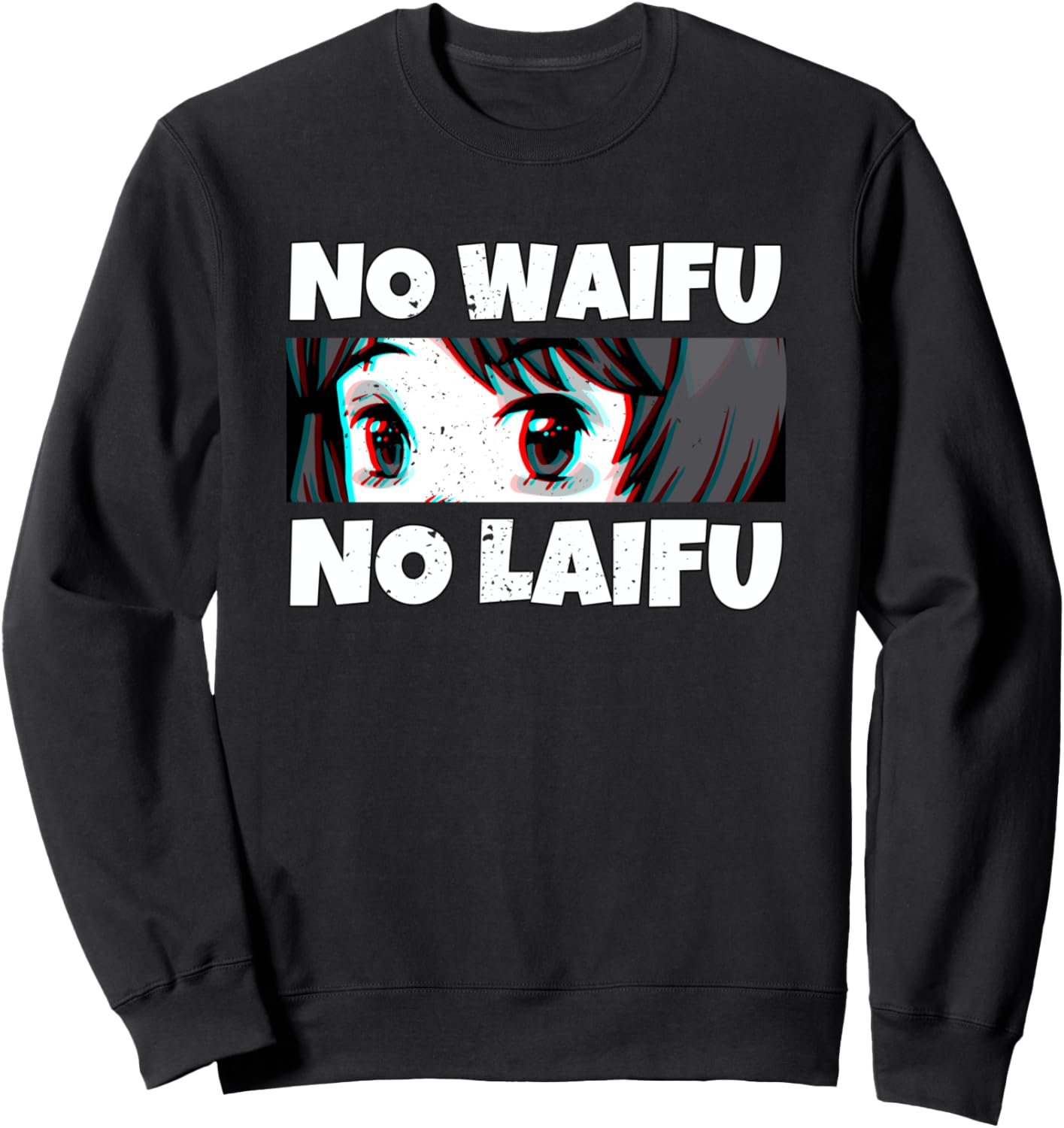 No Waifu No Laifu I Otaku Anime Meme Sweatshirt