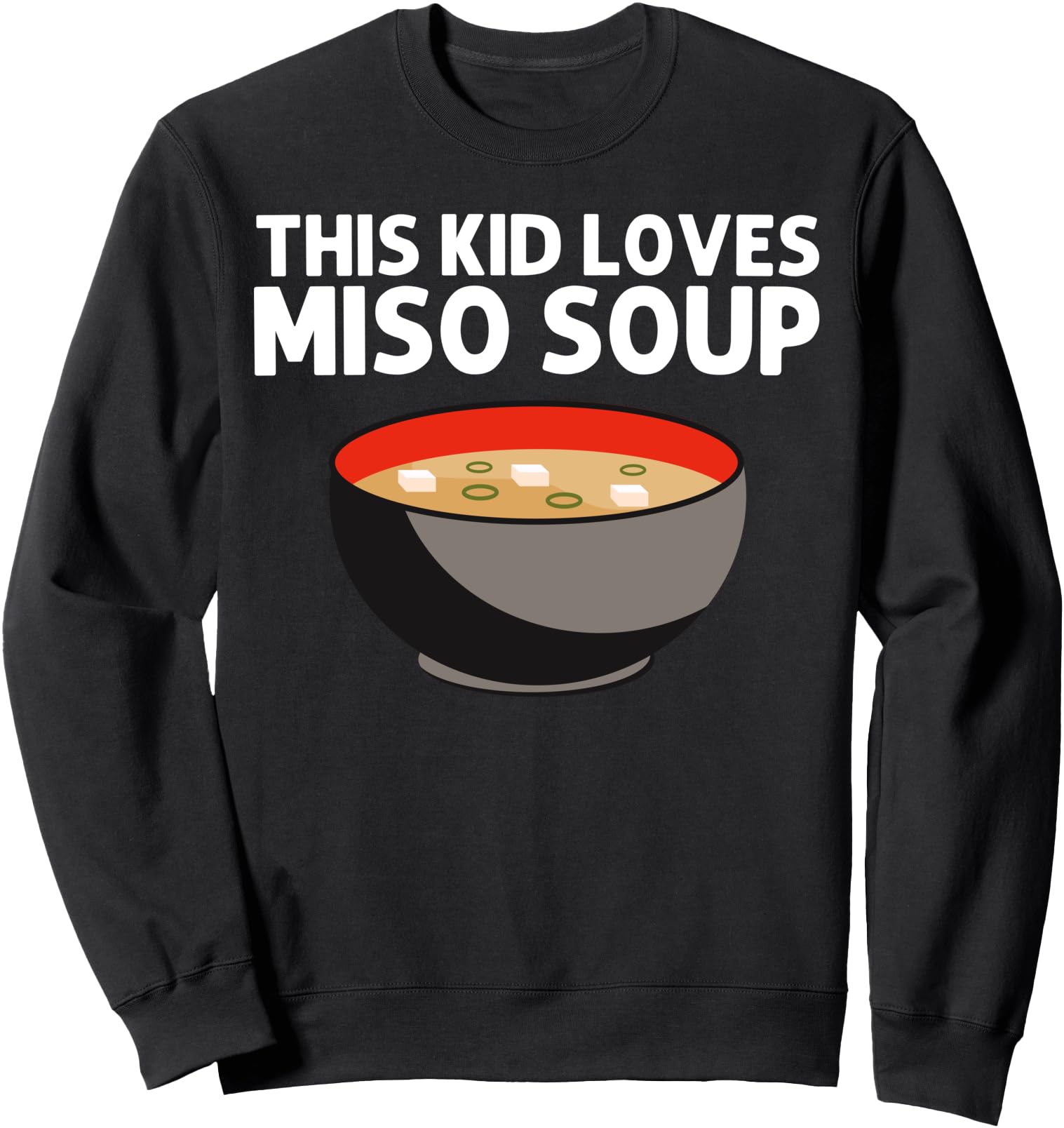Funny Miso Designs Toddlers Japanese Miso Soup Lovers Sweatshirt