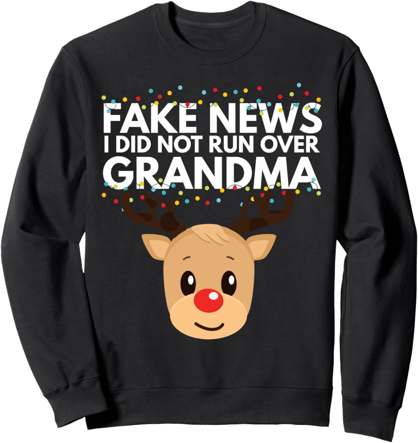 Reindeer Didn't Run Over Grandma Hilarious Funny Christmas Sweatshirt