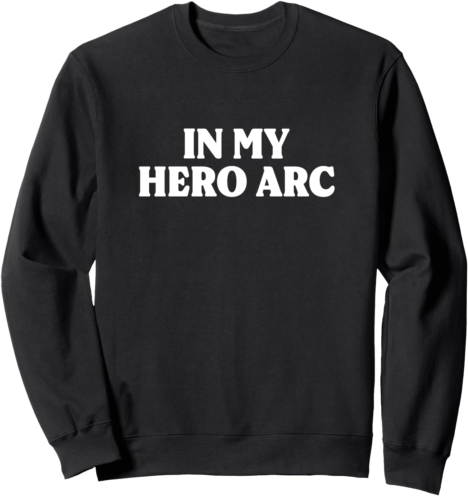 In My Hero Arc Funny Main Character Energy Book Lover Sweatshirt