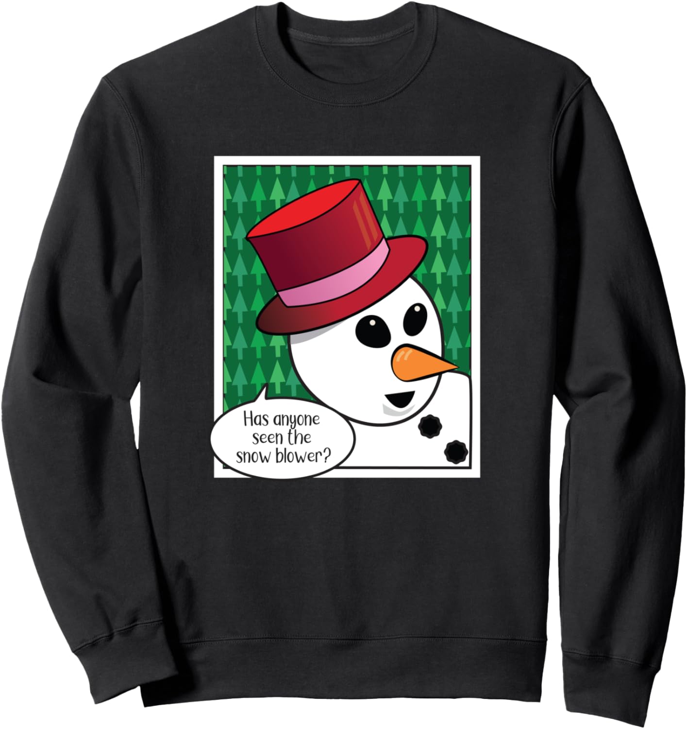 Has anyone seen the snow blower? \/ Christmas Apparel Sweatshirt