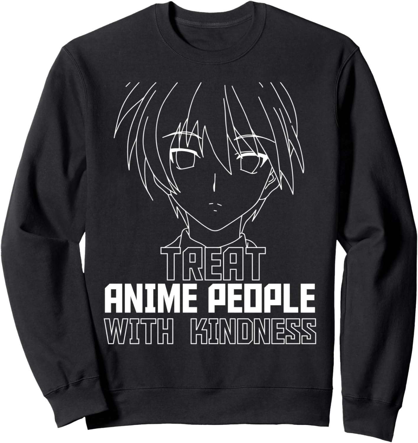 Treat anime people with kindness Sweatshirt