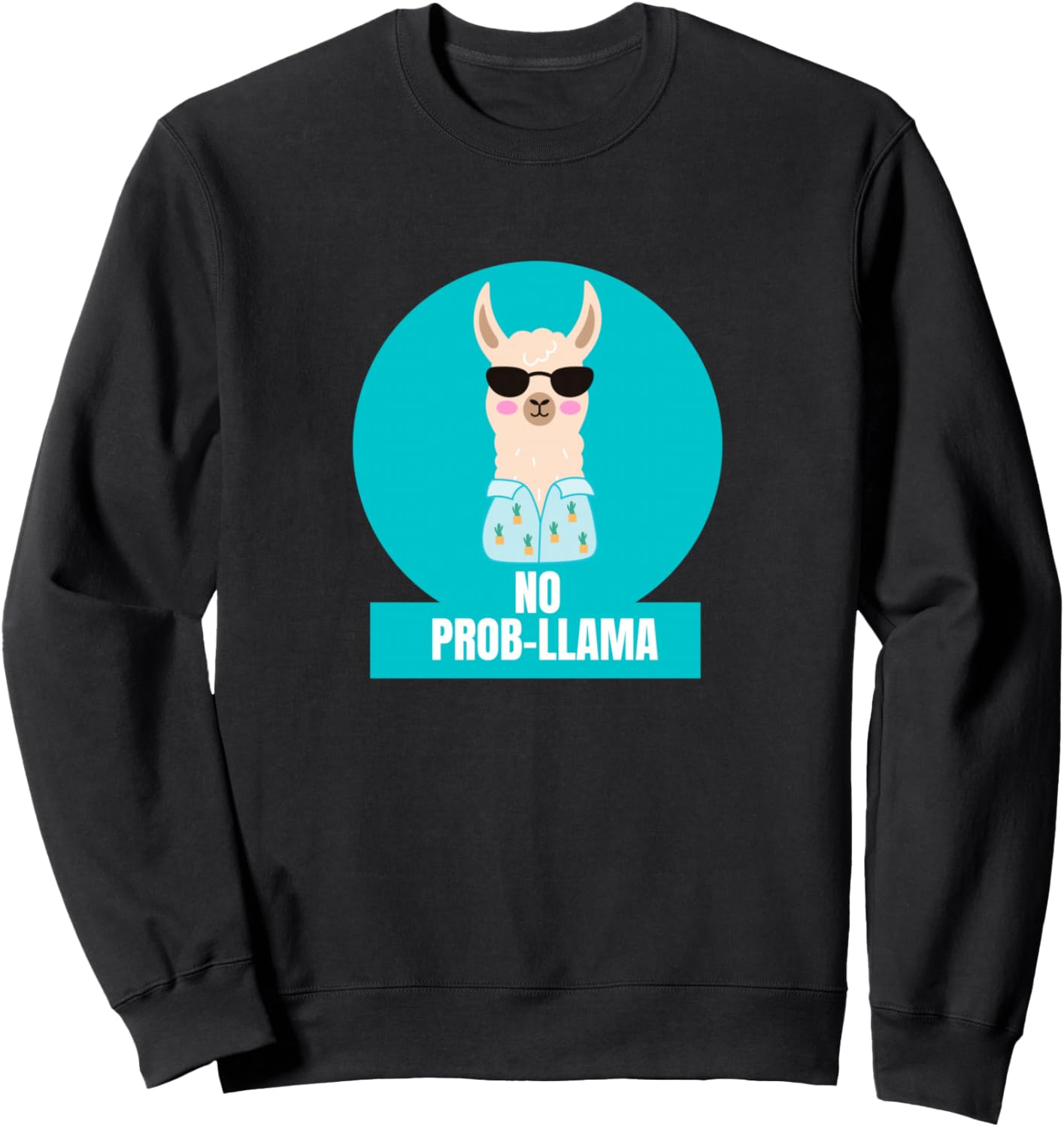 No Prob-llama Sweatshirt