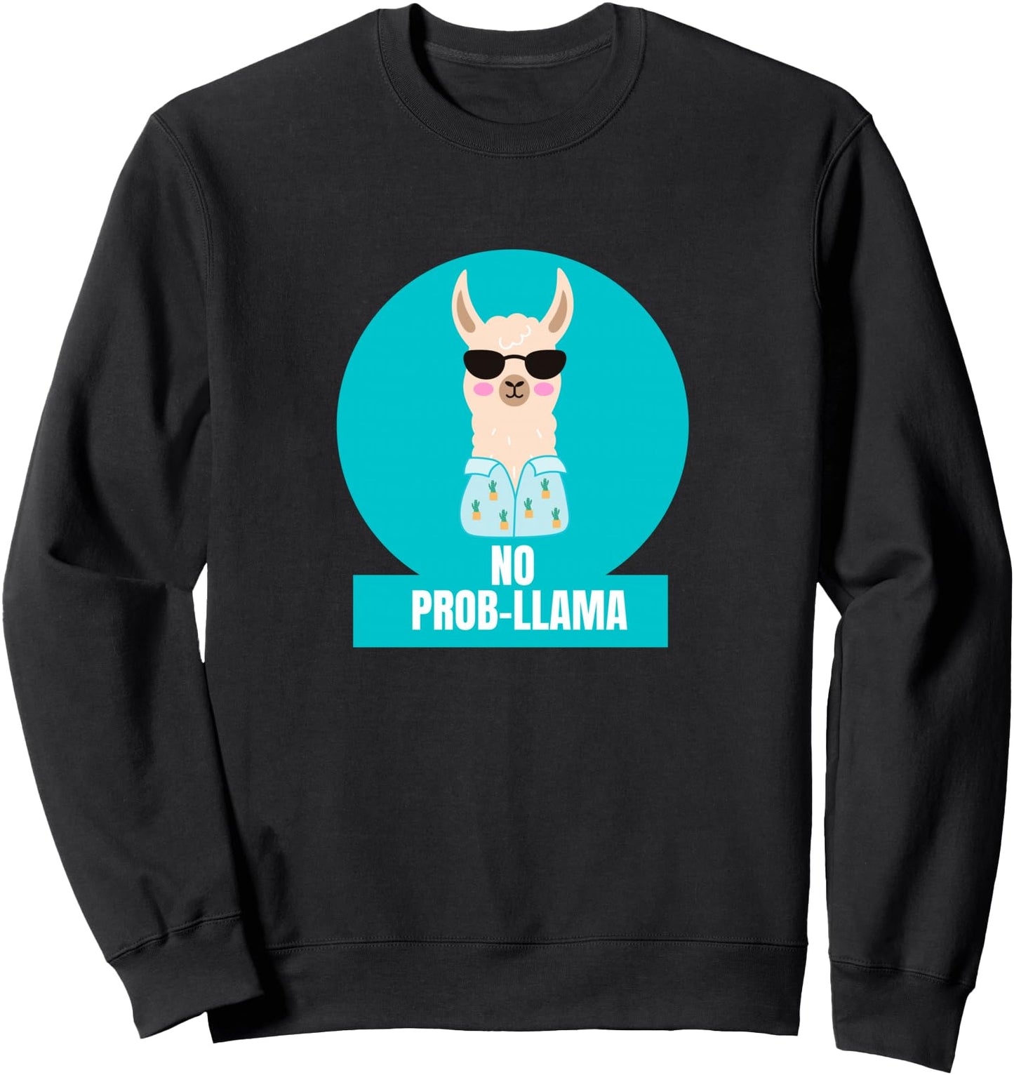 No Prob-llama Sweatshirt