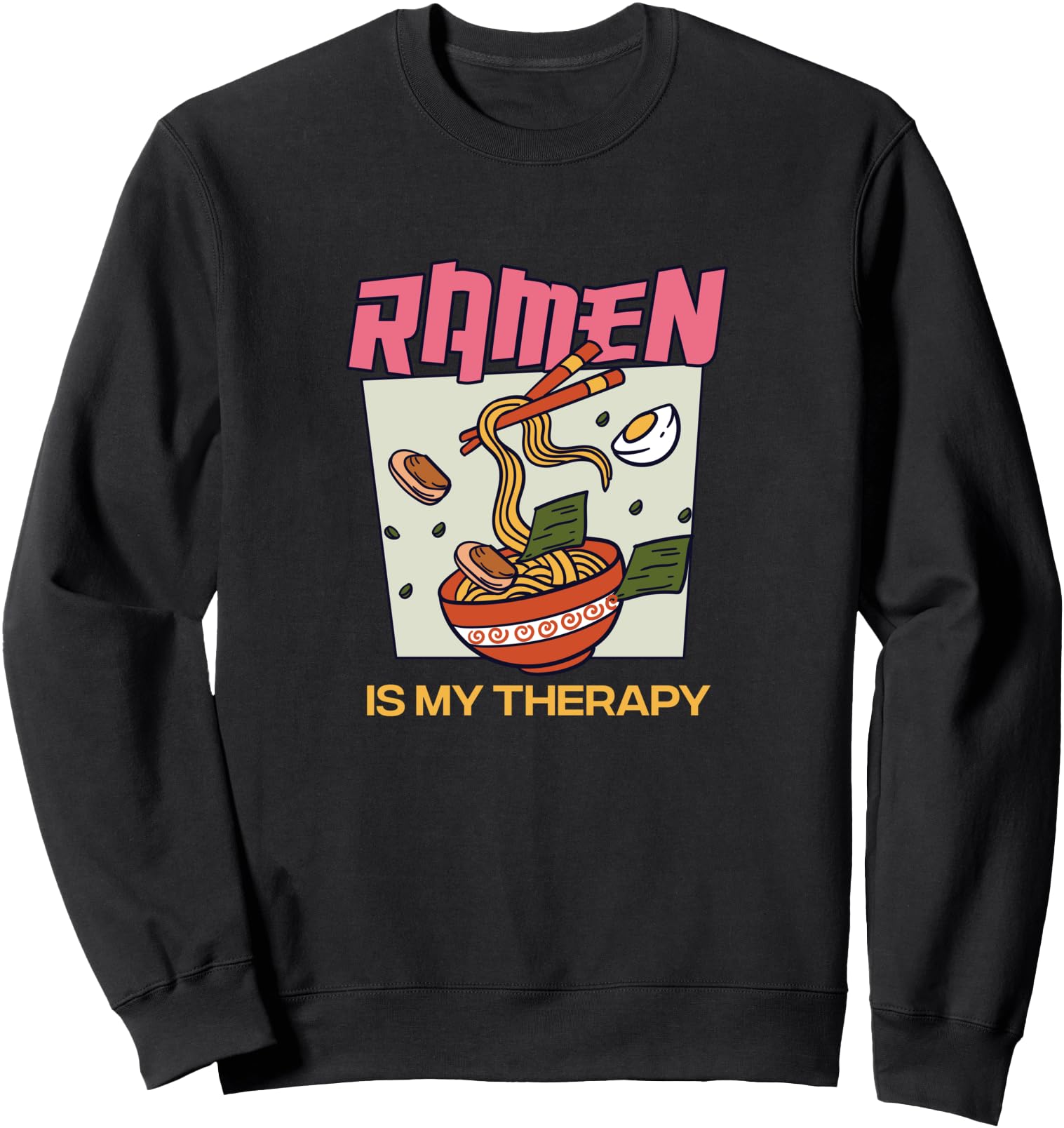 Ramen as Therapy Ironic Quote Japanese Food Sweatshirt